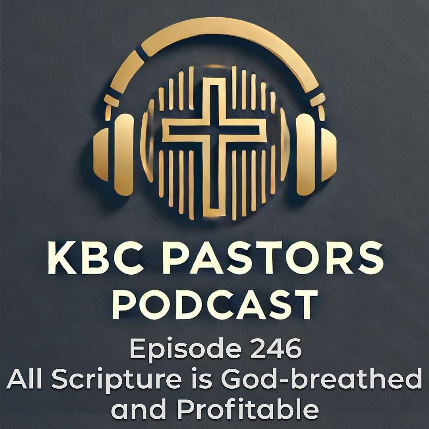 Ep. 246 All Scripture Is God-Breathed and Profitable