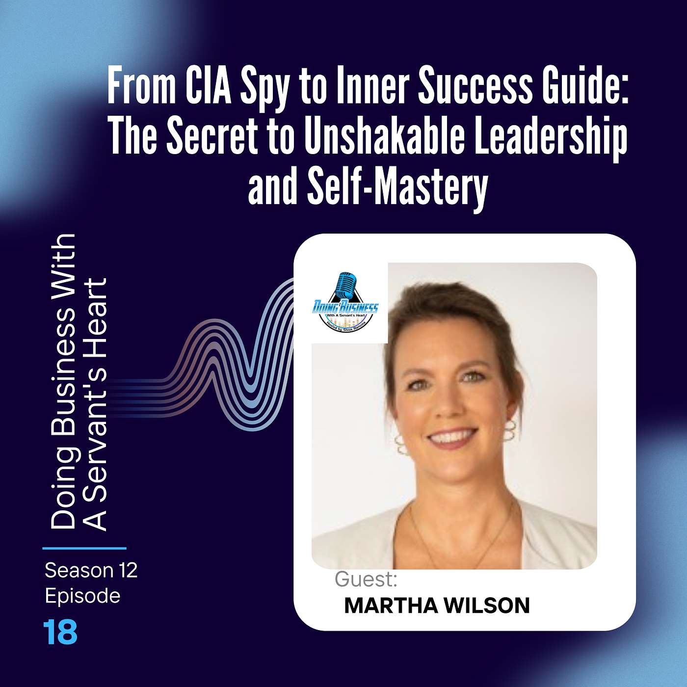 From CIA Spy to Inner Success Guide: The Secret to Unshakable Leadership and Self-Mastery