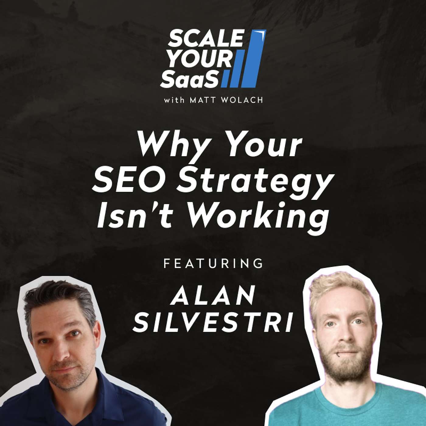 263: Why Your SEO Strategy Isn’t Working - with Alan Silvestri