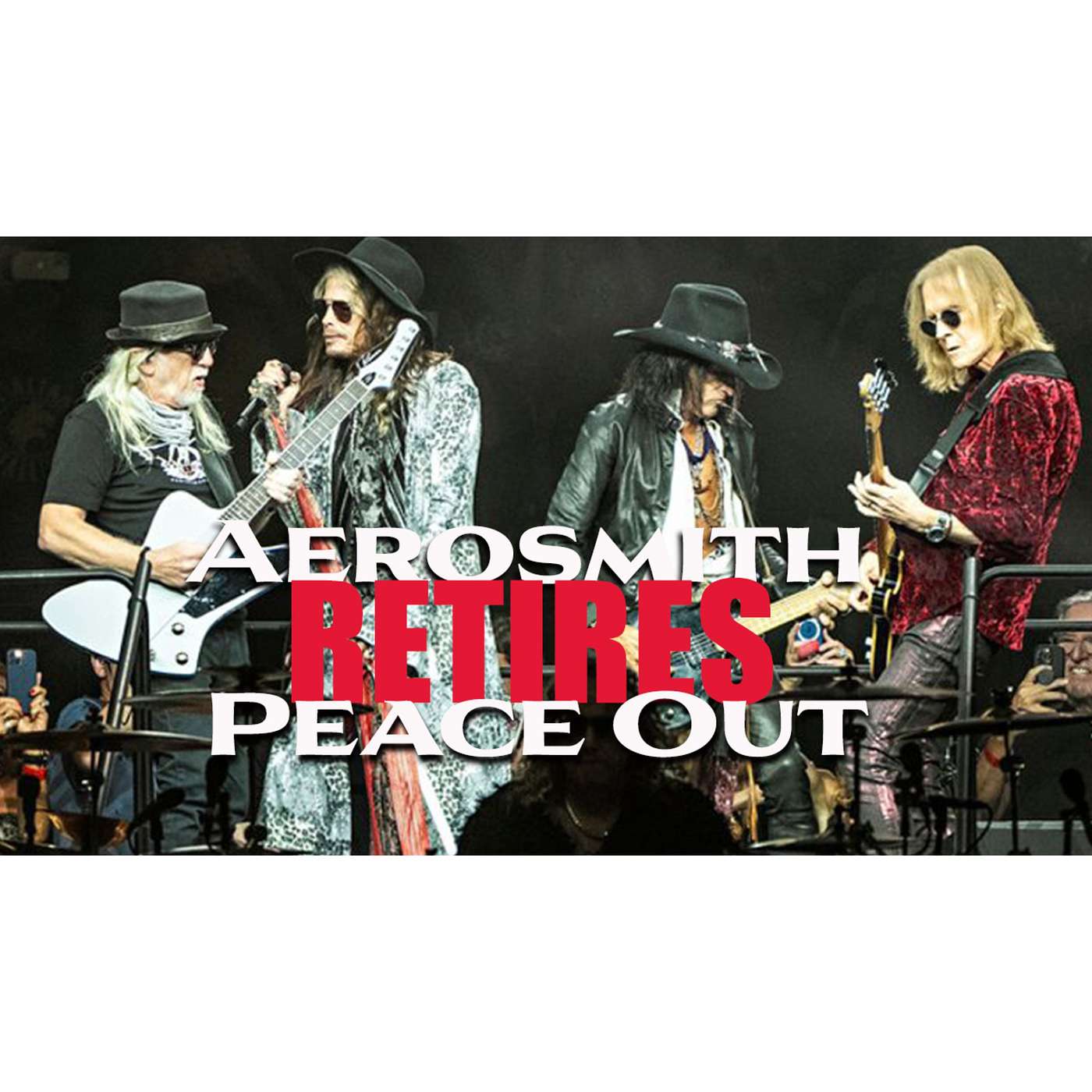 PEACE OUT! Aerosmith calls it a day!