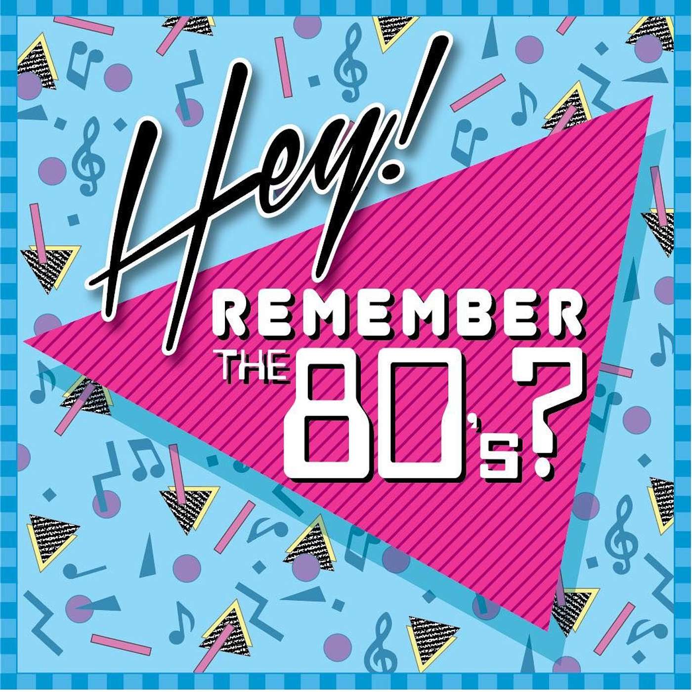 Hey! Remember the 80\'s?