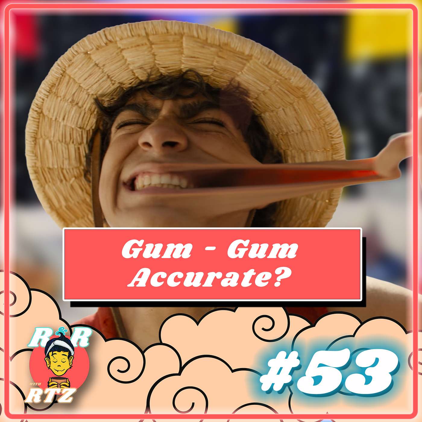 Ep. 53: One Piece Live Action - Too Faithful or Too Creative?
