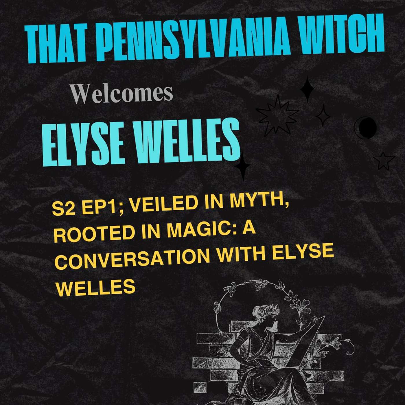 S2 Ep 1: Veiled in myth, rooted in magic: a conversation with Elyse Welles S2 Ep 1: Veiled in myth, rooted in magic: a conversation with Elyse Welles
