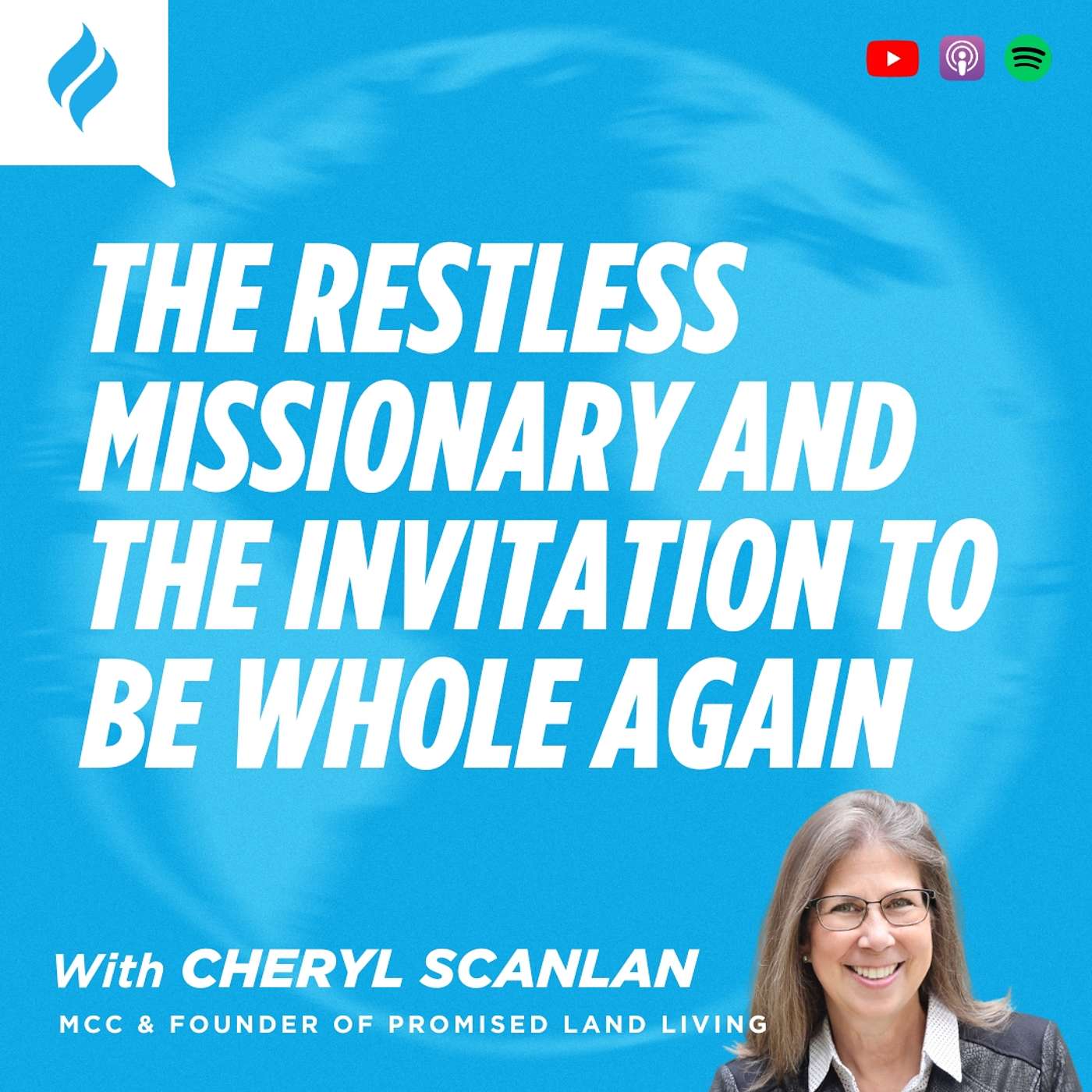The Restless Missionary and the Invitation to Be Whole Again with Cheryl Scanlan The Restless Missionary and the Invitation to Be Whole Again with Cheryl Scanlan