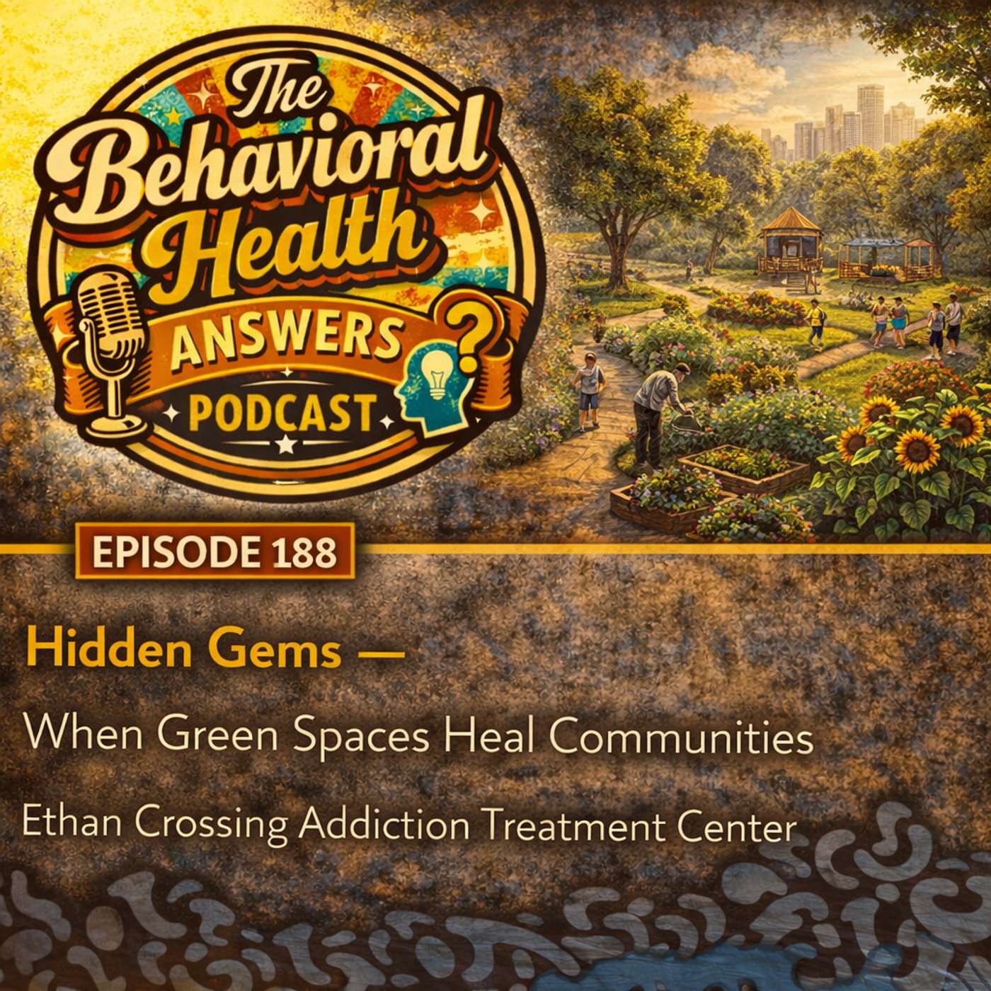 Episode 188: Hidden Gems — When Green Spaces Heal Communities | Ethan Crossing Addiction Treatment Center episode artwork