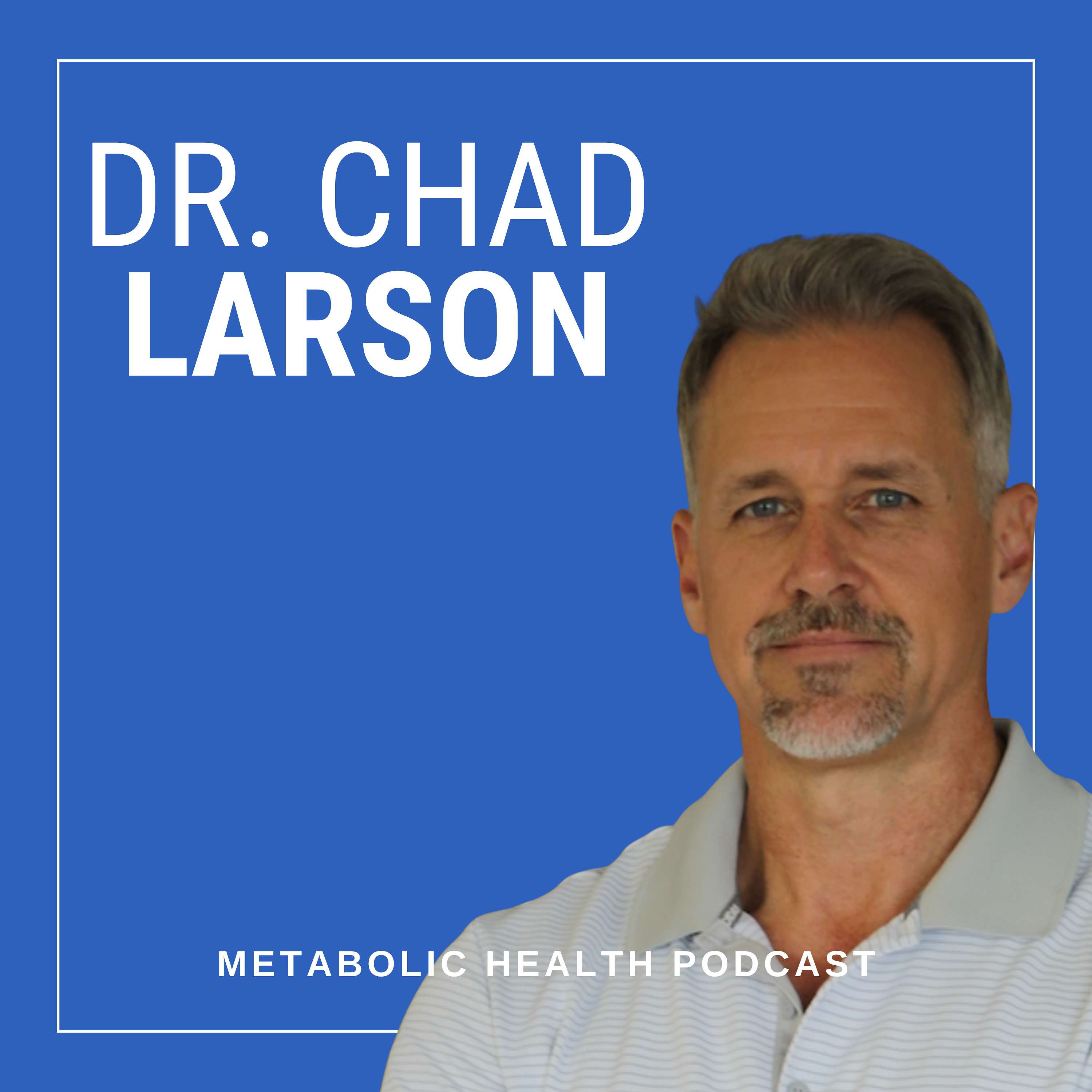 The Dr. Chad Larson Podcast
