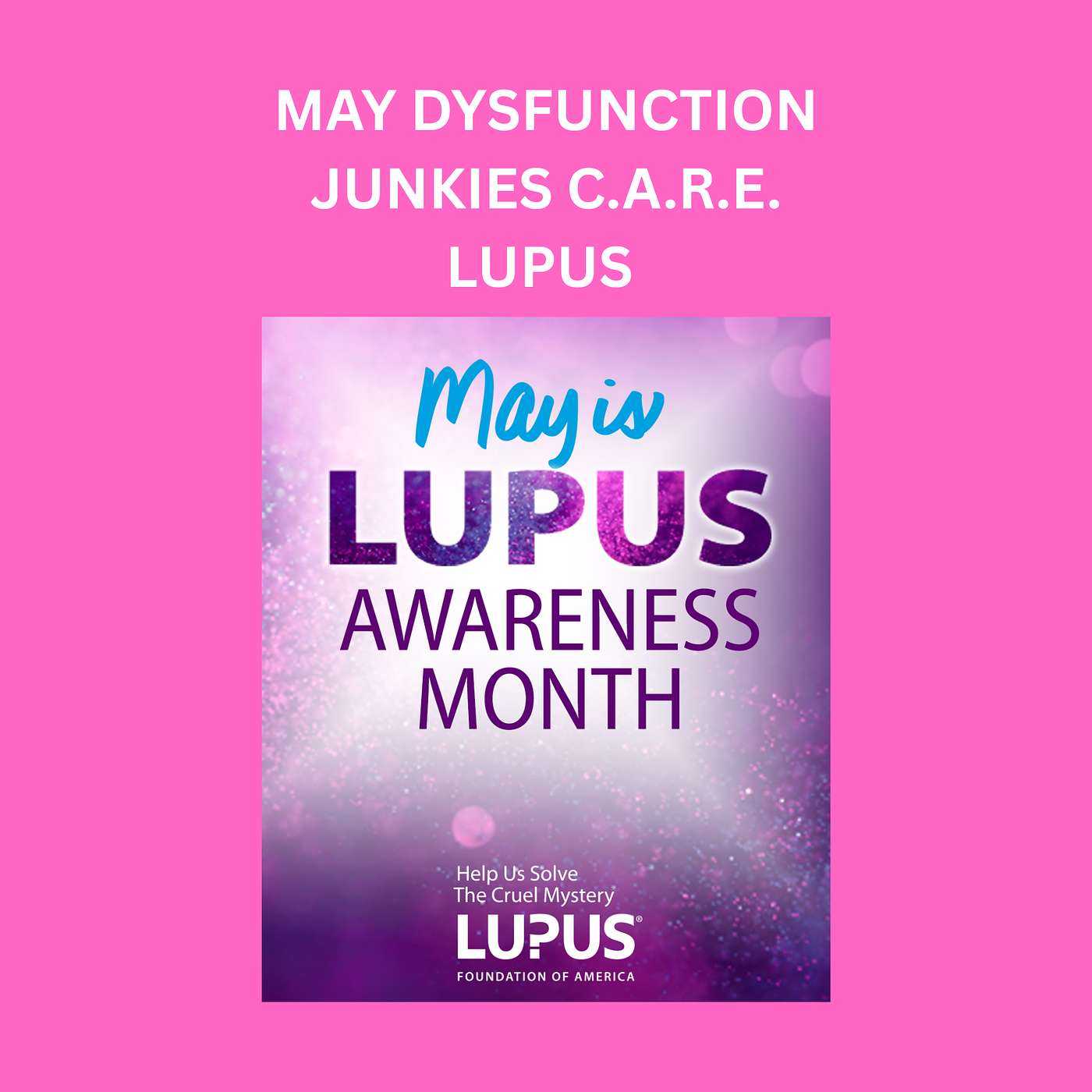 May Dysfunction Junkies Care: Lupus Awareness Month