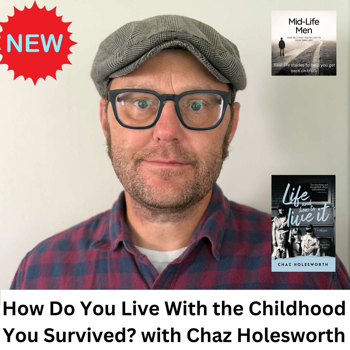 How Do You Live With the Childhood You Survived? with Chaz Holesworth