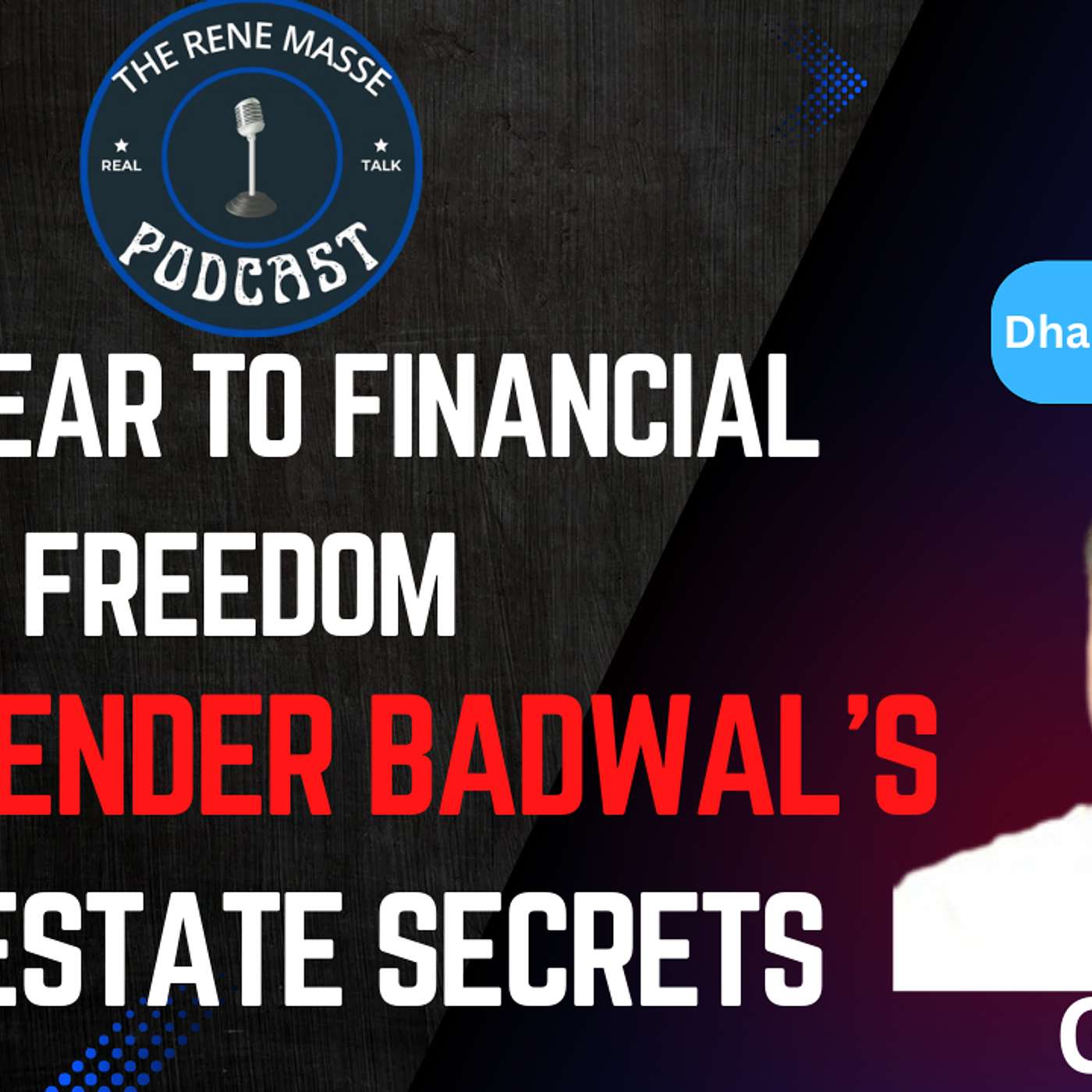 S7 - E5: Dharmender Badwal’s Real Estate Journey: Overcoming Fear, Building Wealth, and Giving Back