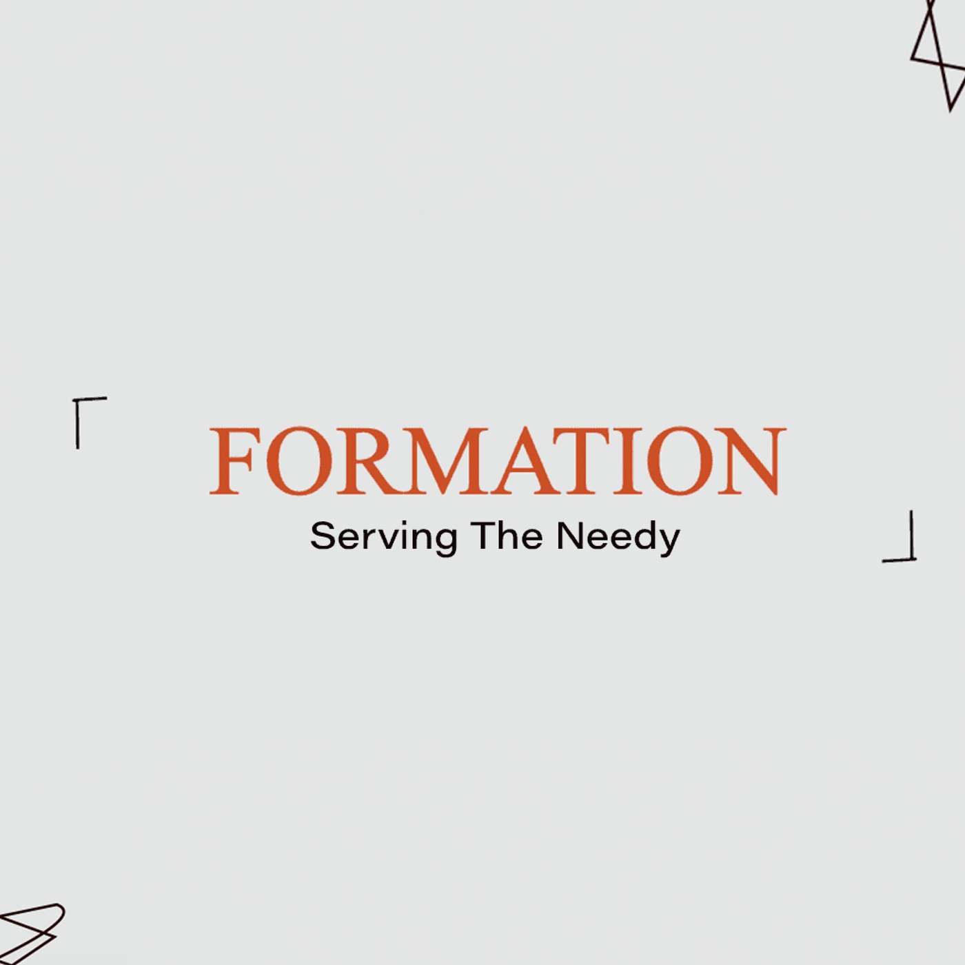 Formation - Serving The Needy - Week 4