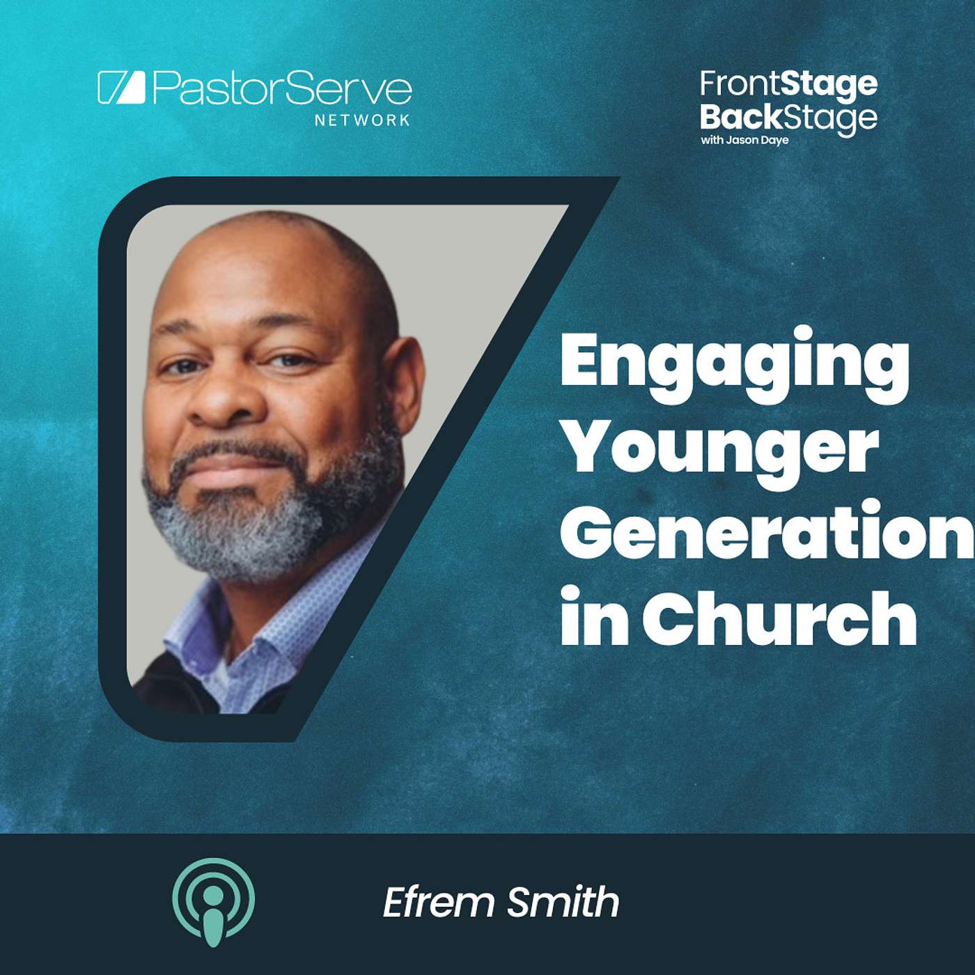 Engaging Younger Generations in Church - Efrem Smith - 100 - FrontStage BackStage with Jason Daye