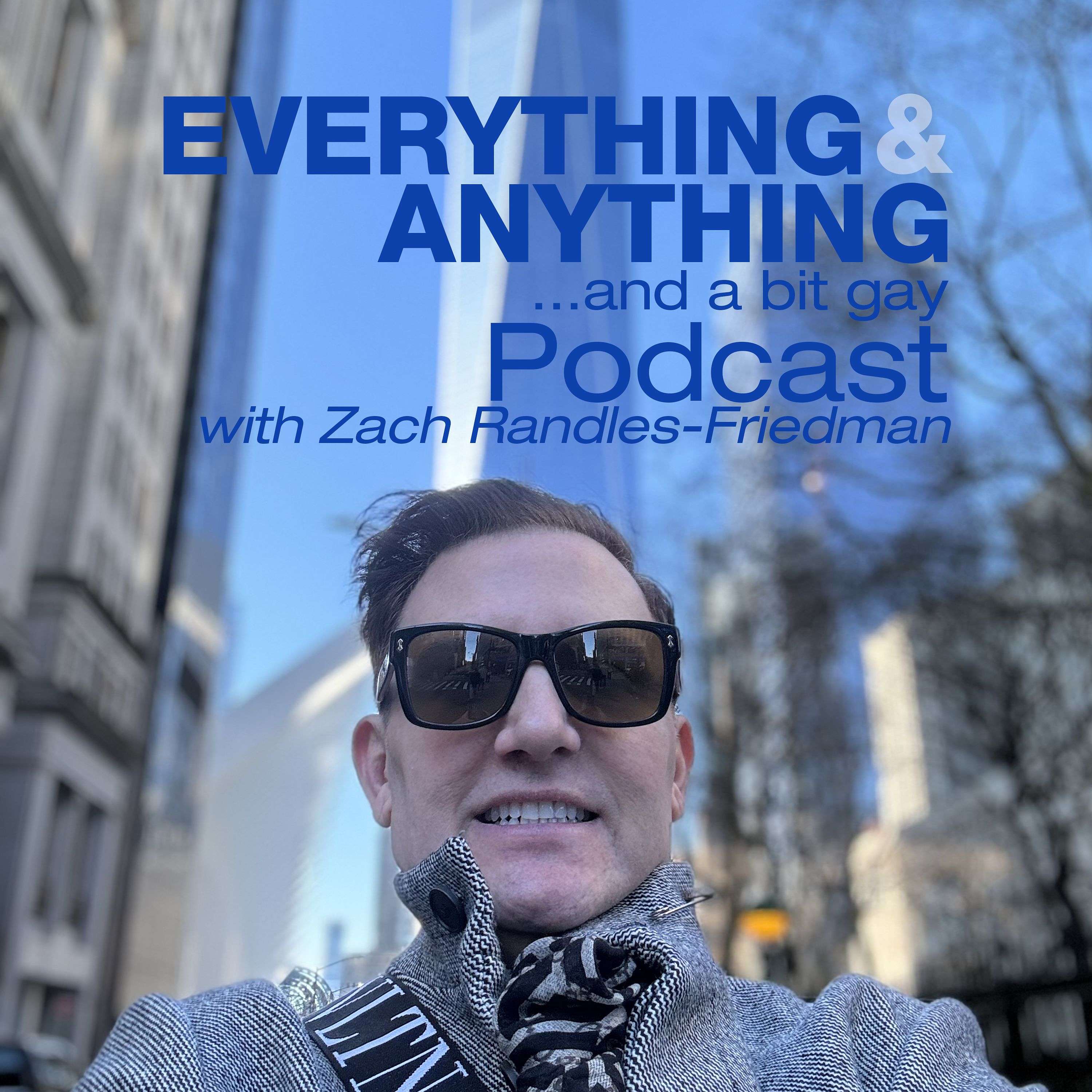 Everything and Anything...and a bit gay Podcast
