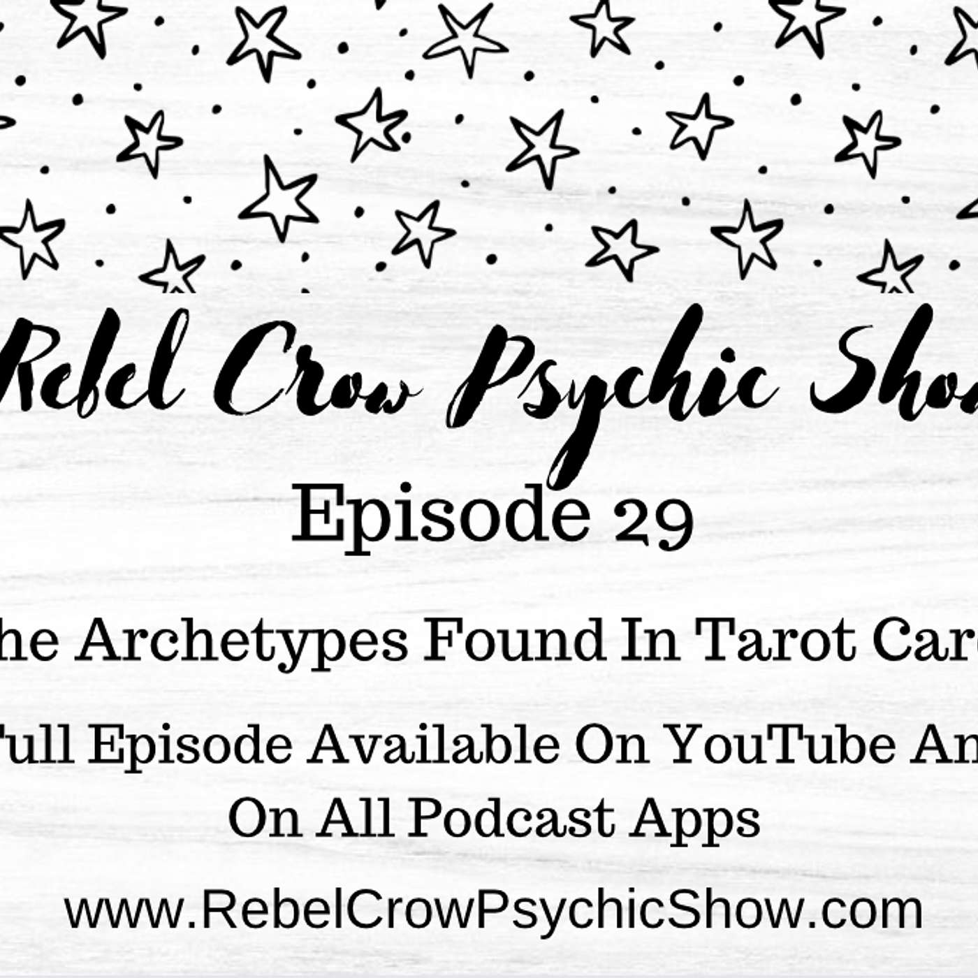 Jungian Archetypes Found In The Tarot Cards And How To Use Them In Your Tarot Readings - Episode 29 - Rebel Crow Psychic Show