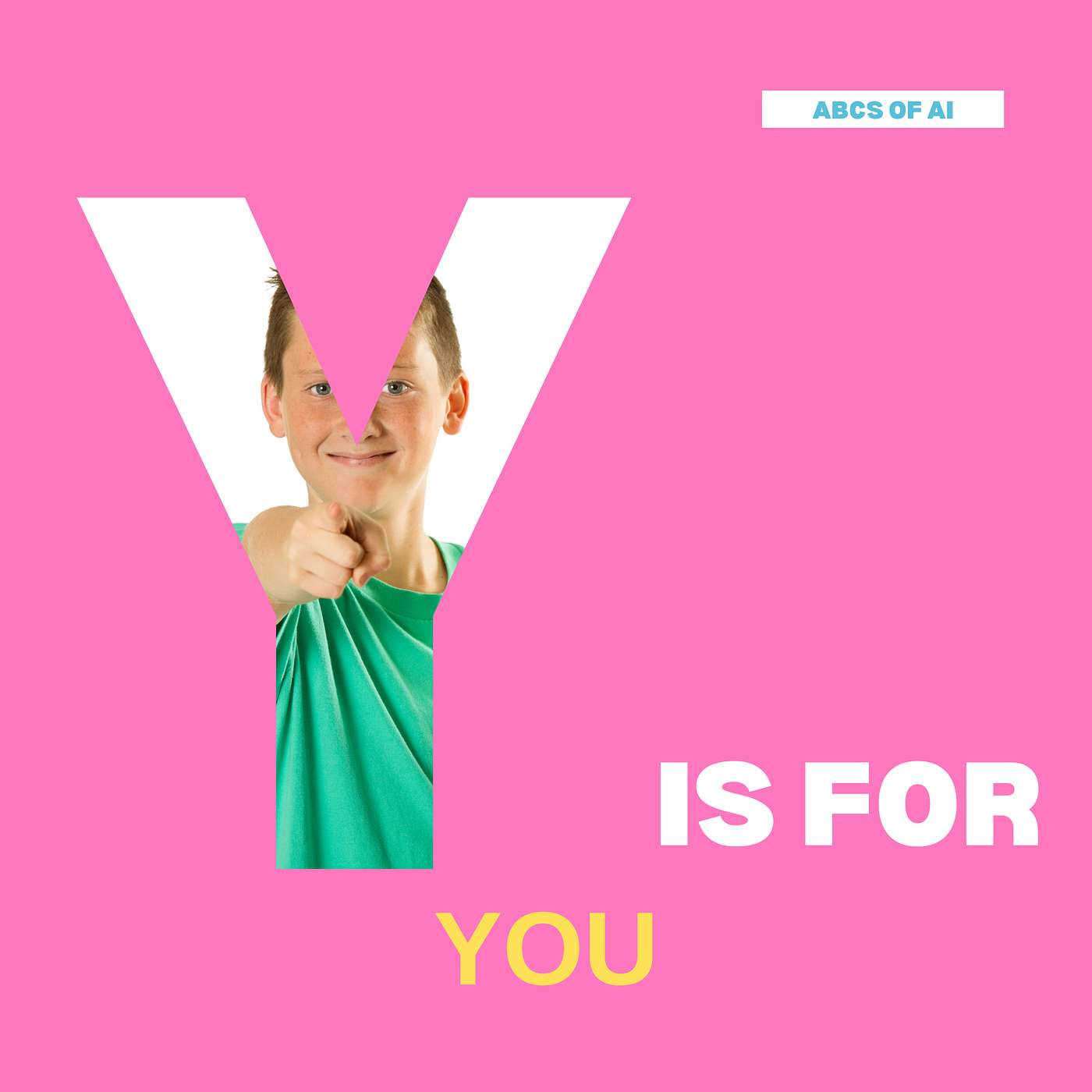 Y is for You - ABCs of AI (Elementary+)