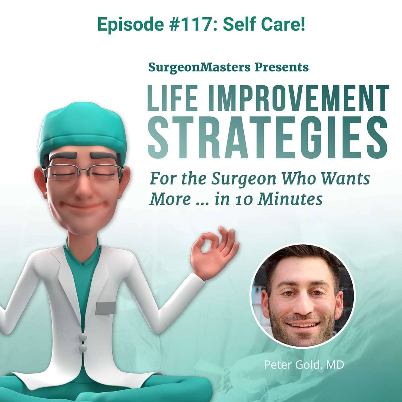 Self Care! – Life improvement strategies for the surgeon who wants more … in 10 minutes – Episode 117