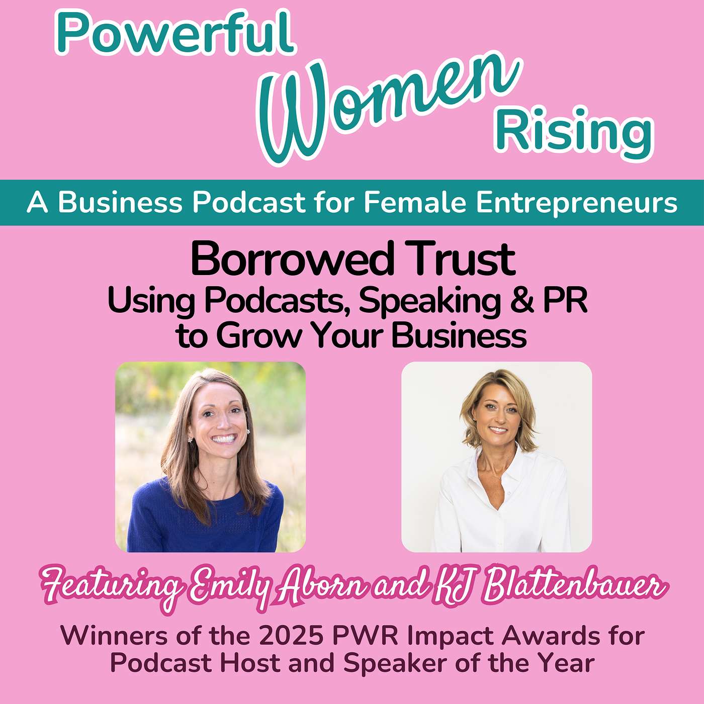 Borrowed Trust: Using Podcasts, Speaking & PR to Grow Your Business w/Emily Aborn and KJ Blattenbauer