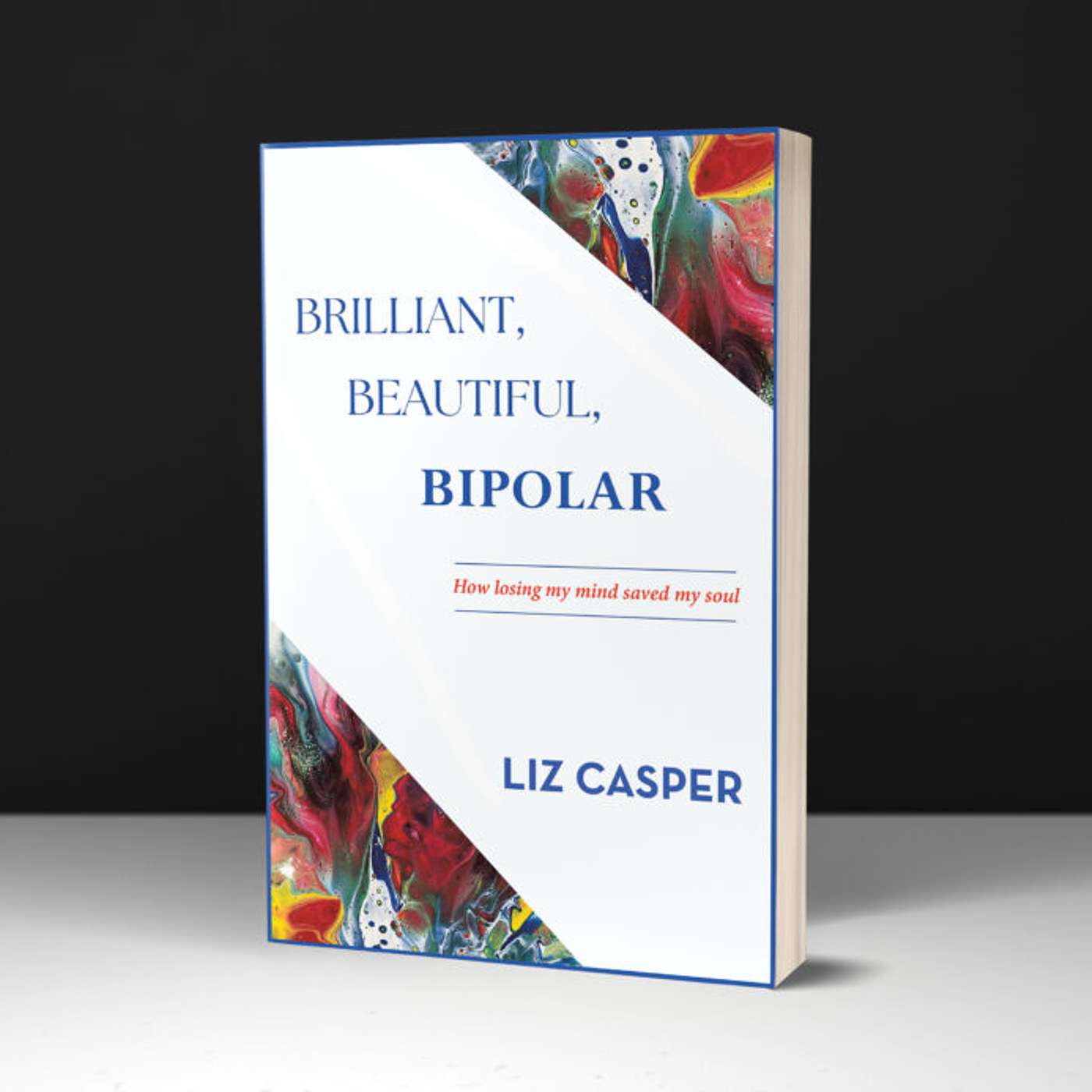 BRILLIANT, BEAUTIFUL, BIPOLAR with Liz Casper