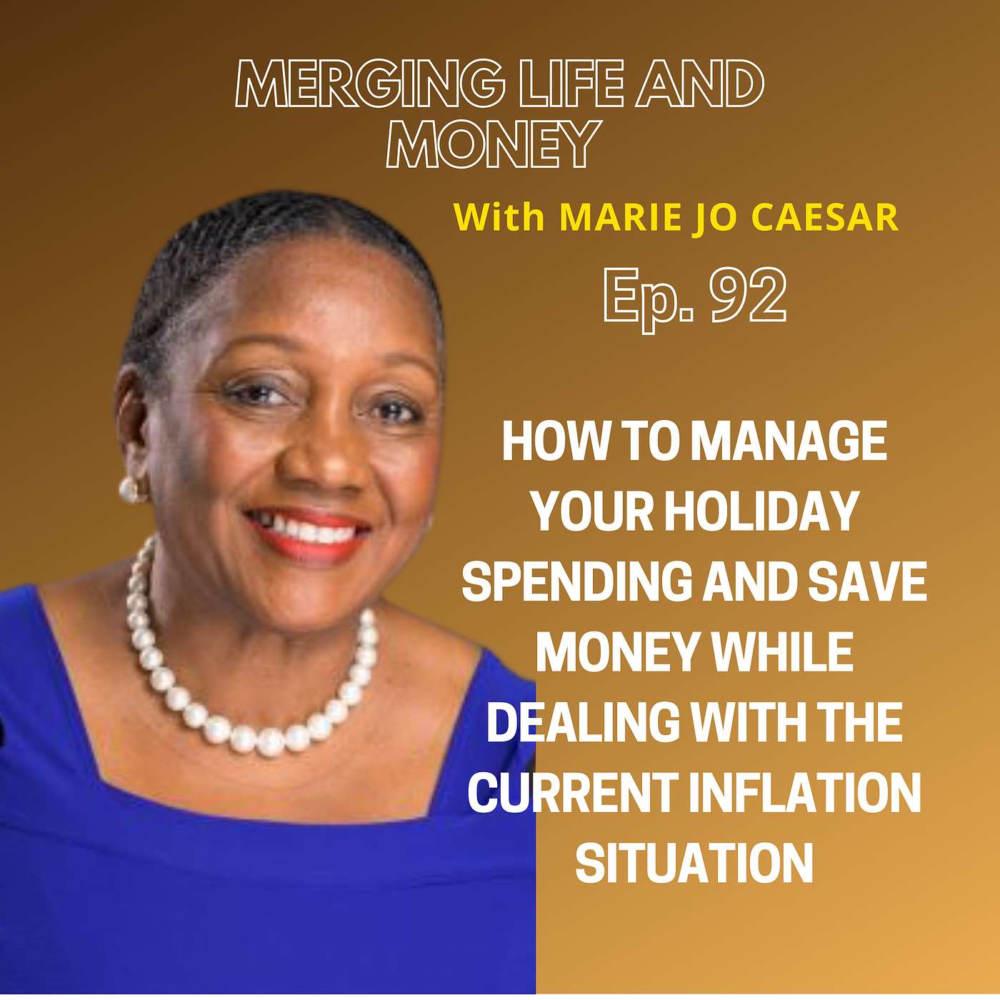 Ep.92 - HOW TO MANAGE YOUR HOLIDAY SPENDING WHILE DEALING WITH THE CURRENT INFLATION SITUATION episode artwork