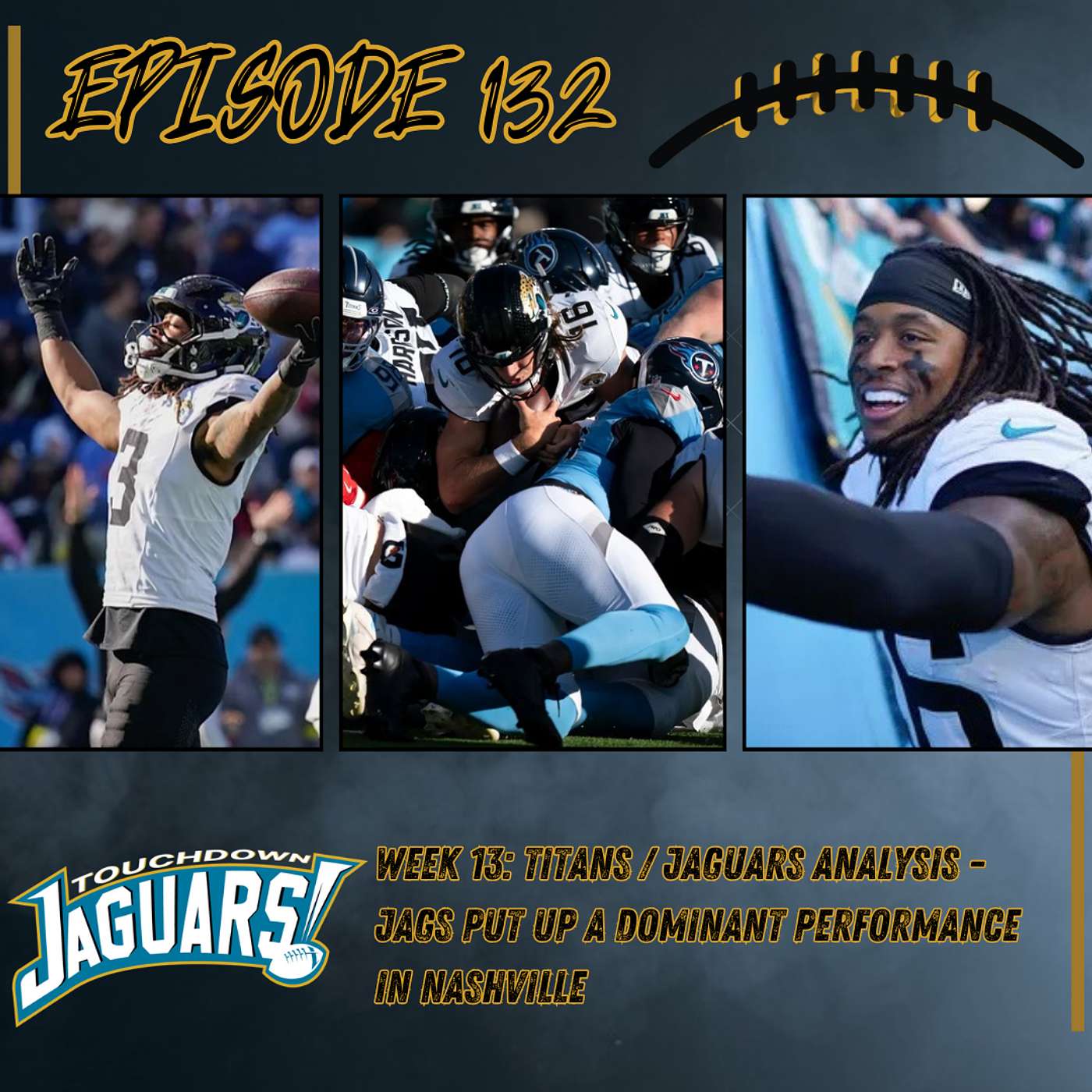 Episode 132: Titans/Jaguars Week 13 Analysis - Jags Put Up a Dominant Performance in Nashville Episode 132: Titans/Jaguars Week 13 Analysis - Jags Put Up a Dominant Performance in Nashville