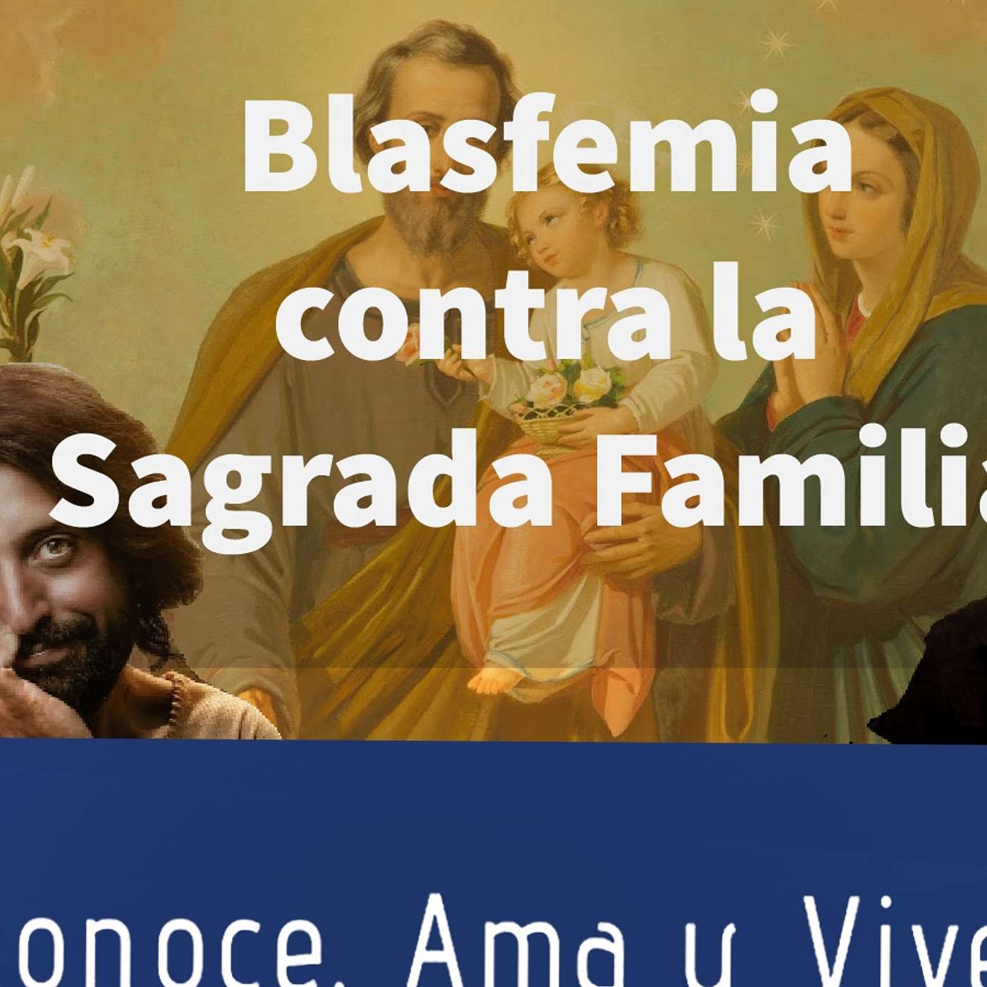 Episodio 145: 😲 Blasfemia contra la Sagrada Familia 🛐