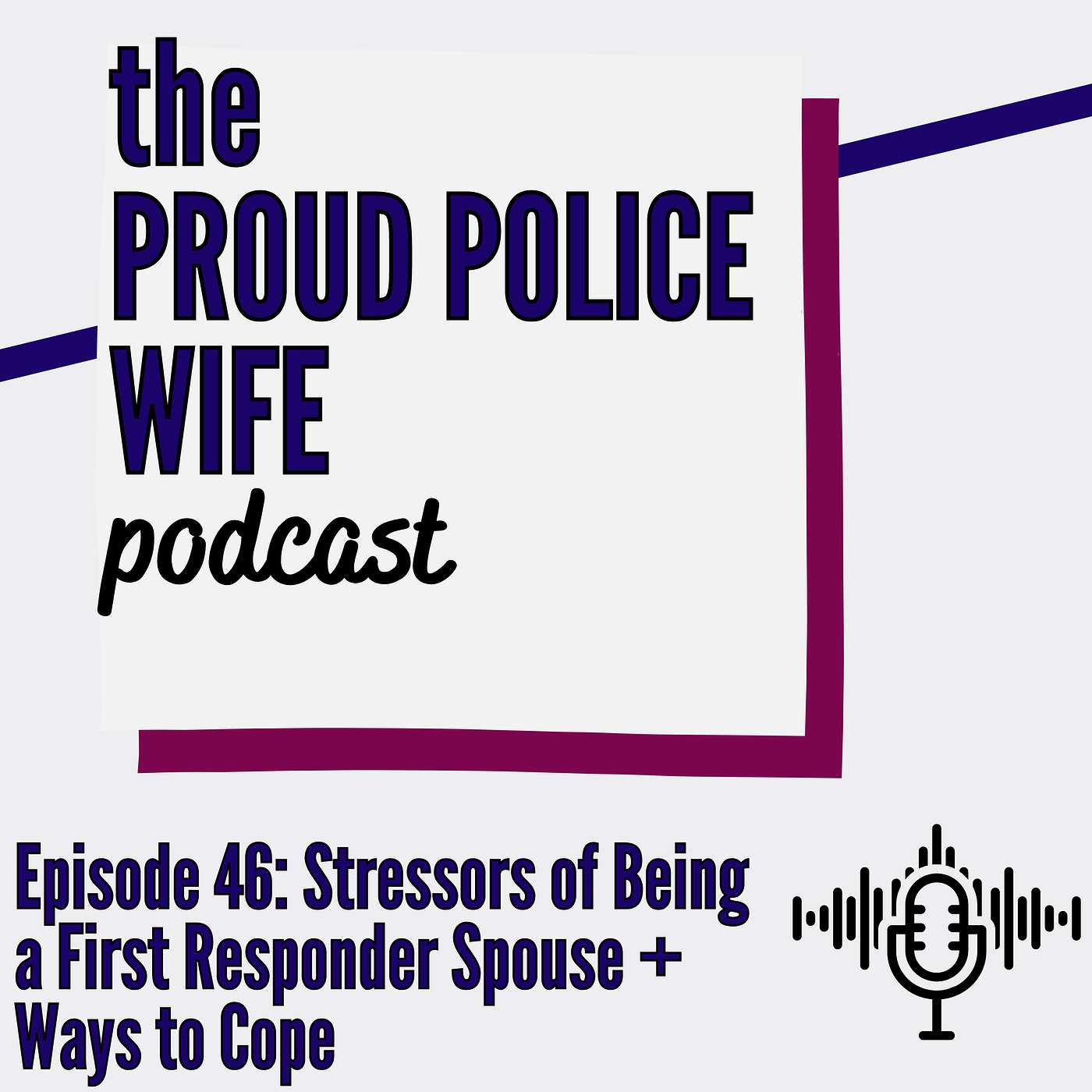 EP 46: Stressors of Being a First Responder Spouse + Ways to Cope episode artwork