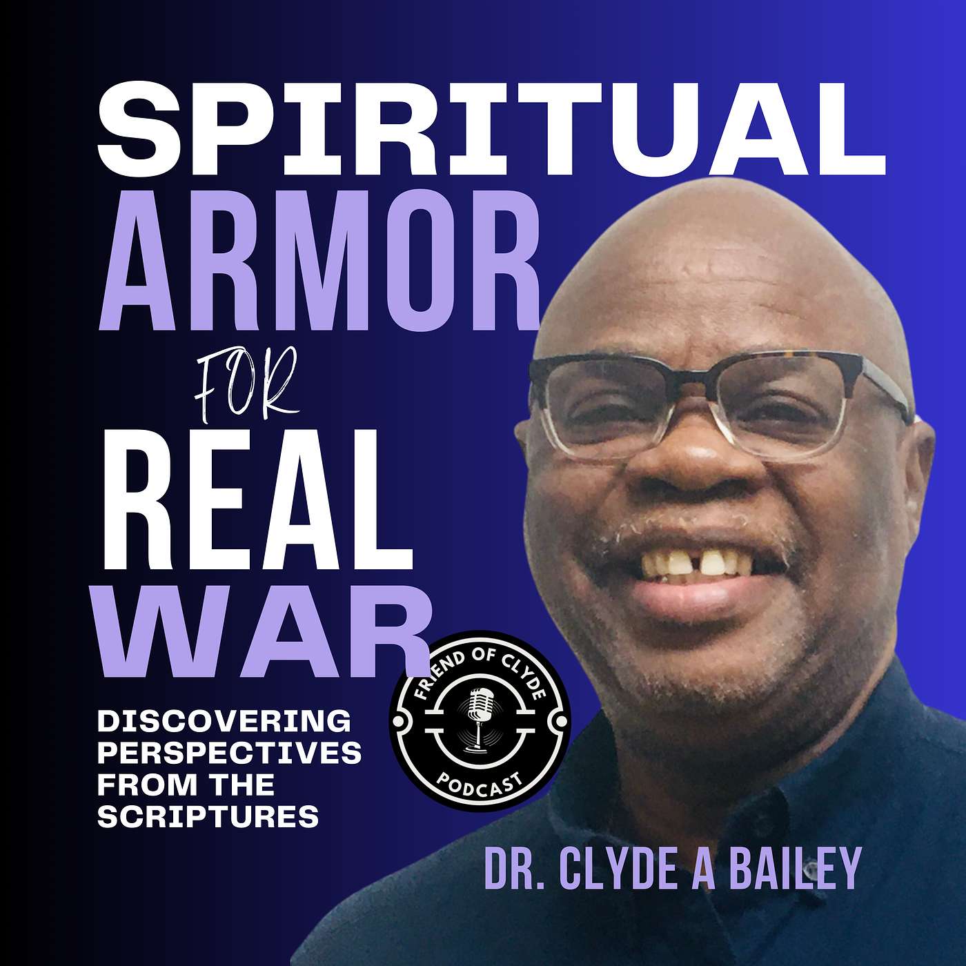 FRIEND of CLYDE Podcast by Pastor Clyde A. Bailey