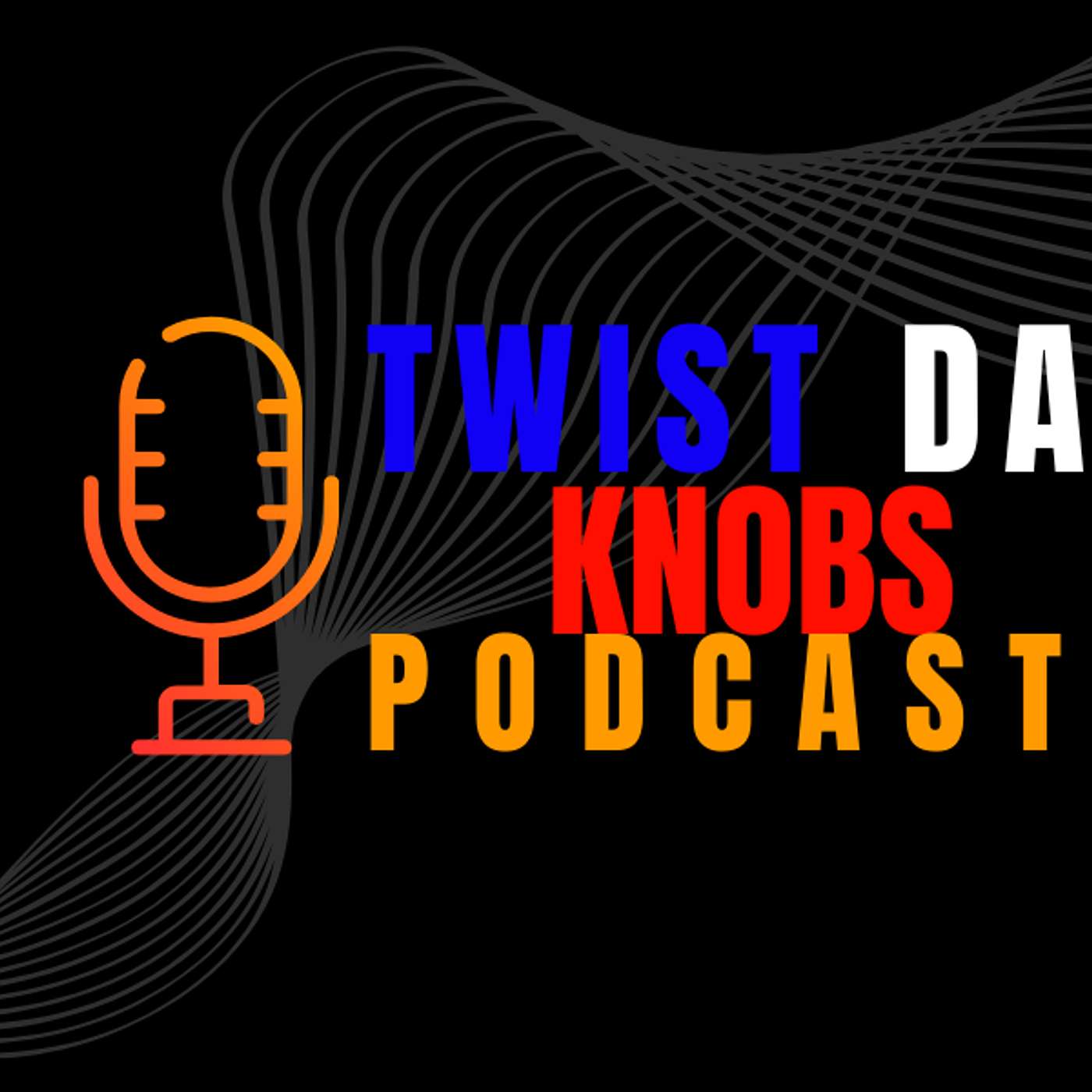 UnderdogEntPresents Twist Da Knobs Podcast