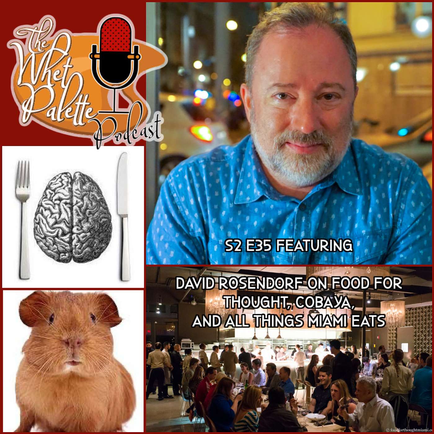 S2 E35 Featuring David Rosendorf on Food for Thought, Cobaya, and all things Miami eats