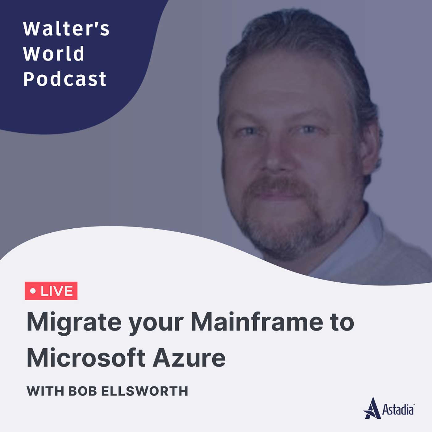 Walter\'s World: Mainframe Modernization Podcast
