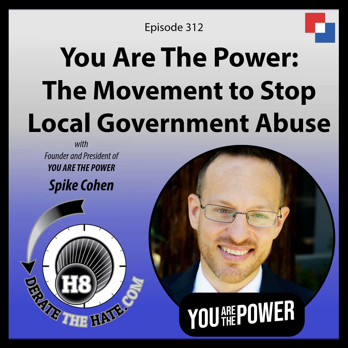 You Are The Power: The Movement To Stop Local Government Abuse – DTH Episode 312 with Spike Cohen