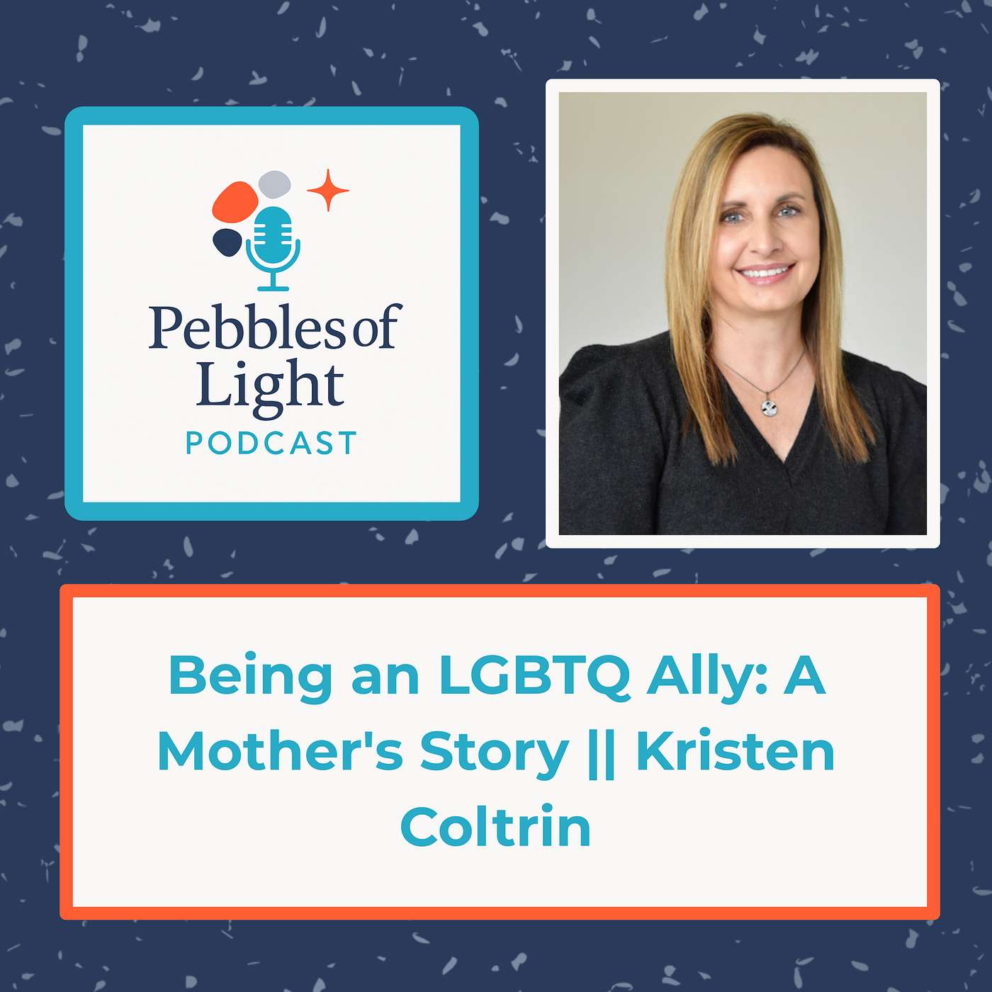 Ep 20: Being an LGBTQ Ally: A Mother's Story || Kristen Coltrin