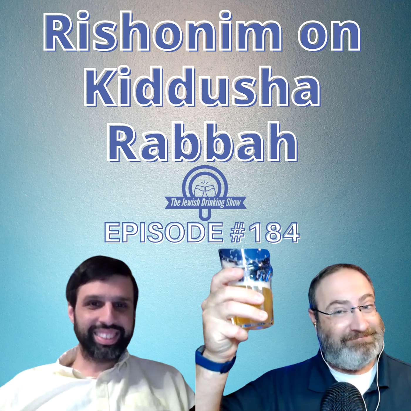 Medieval Jewish Legal Authorities (Rishonim) on Kiddusha Rabbah, featuring Rabbi David Fried [The Jewish Drinking Show, episode #184]