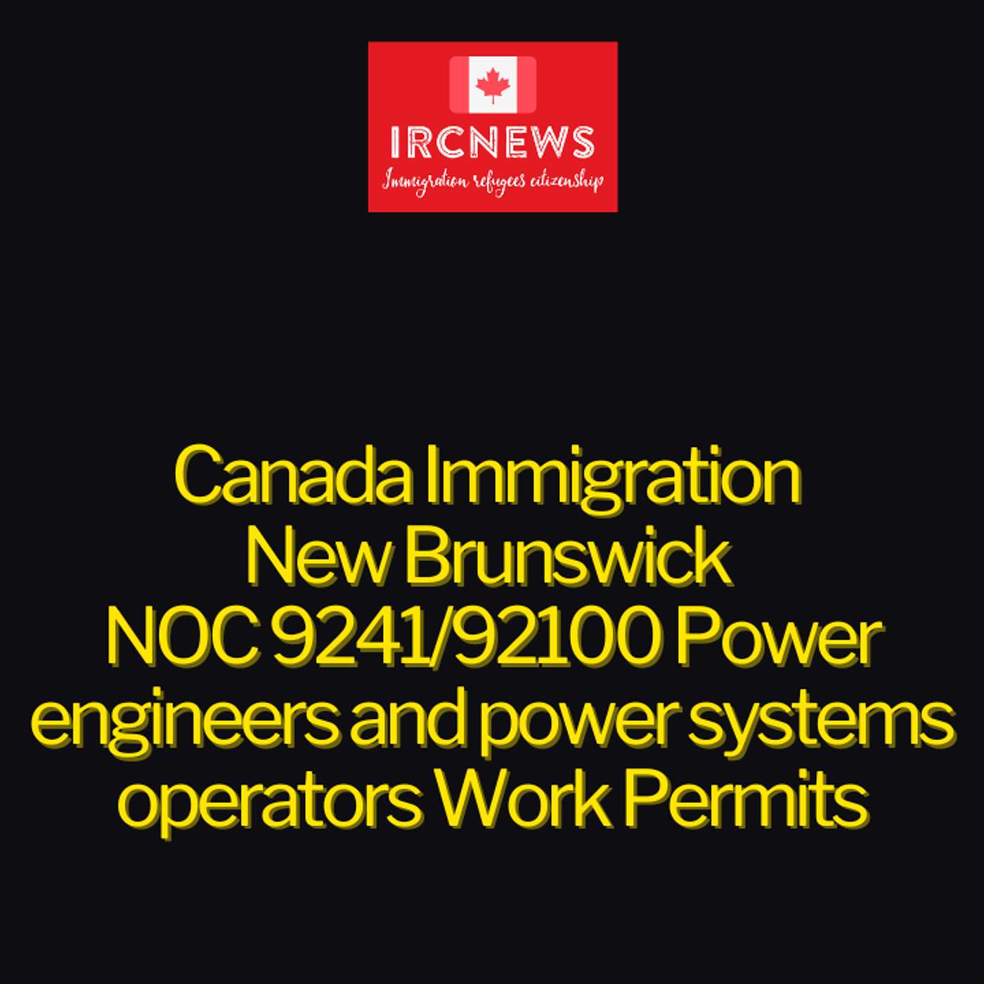 Canada Immigration New Brunswick NOC 9241/92100 Power engineers and power systems operators Work Permits episode artwork