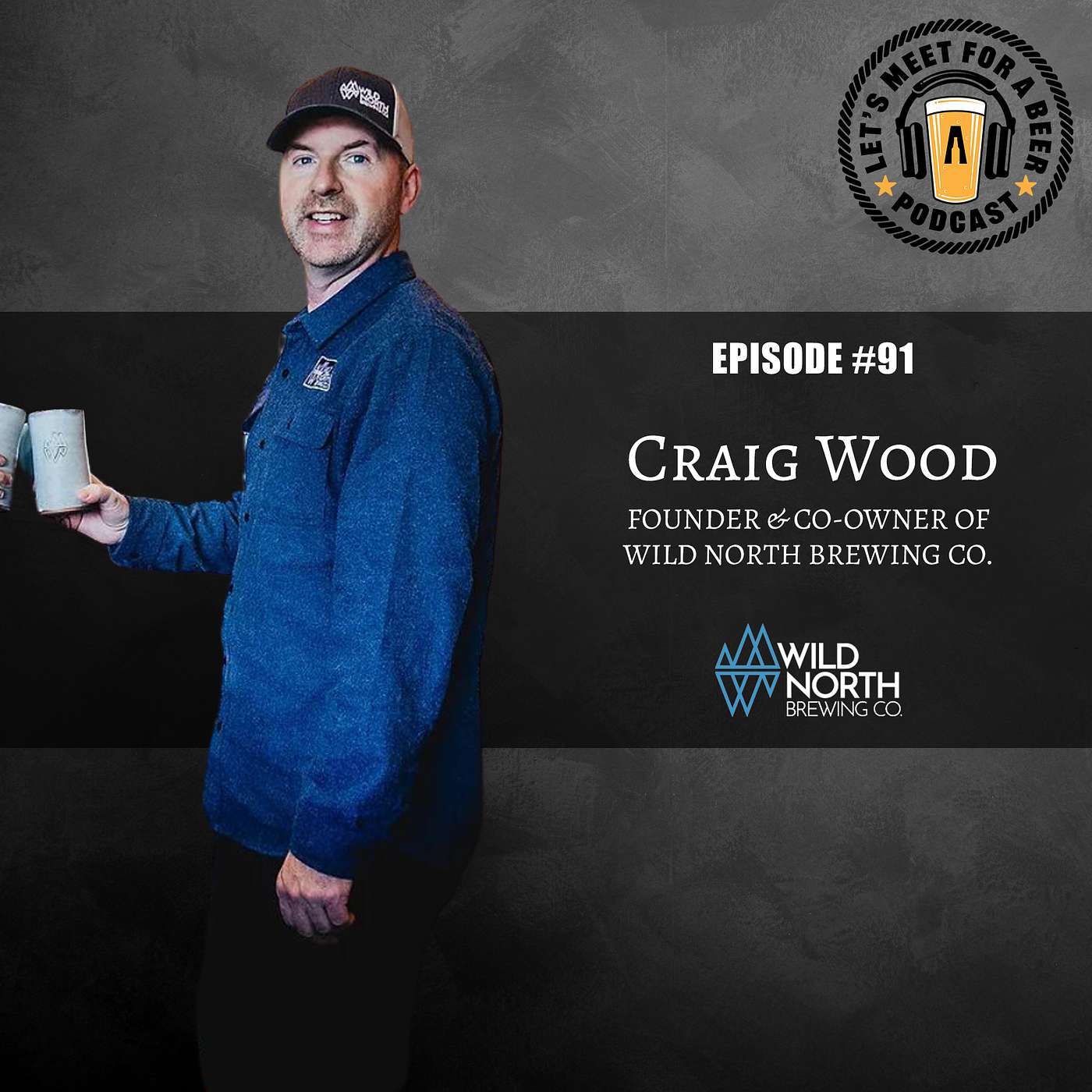 Episode #91 - Craig Wood, Founder and Co-Owner of Wild North Brewing Co.