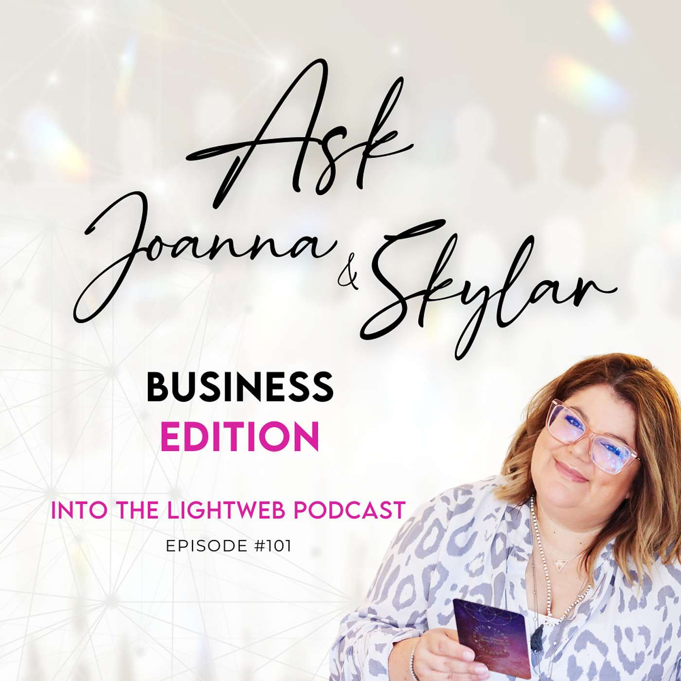 Into the LightWeb Podcast ✨ Episode 101 - Business Edition