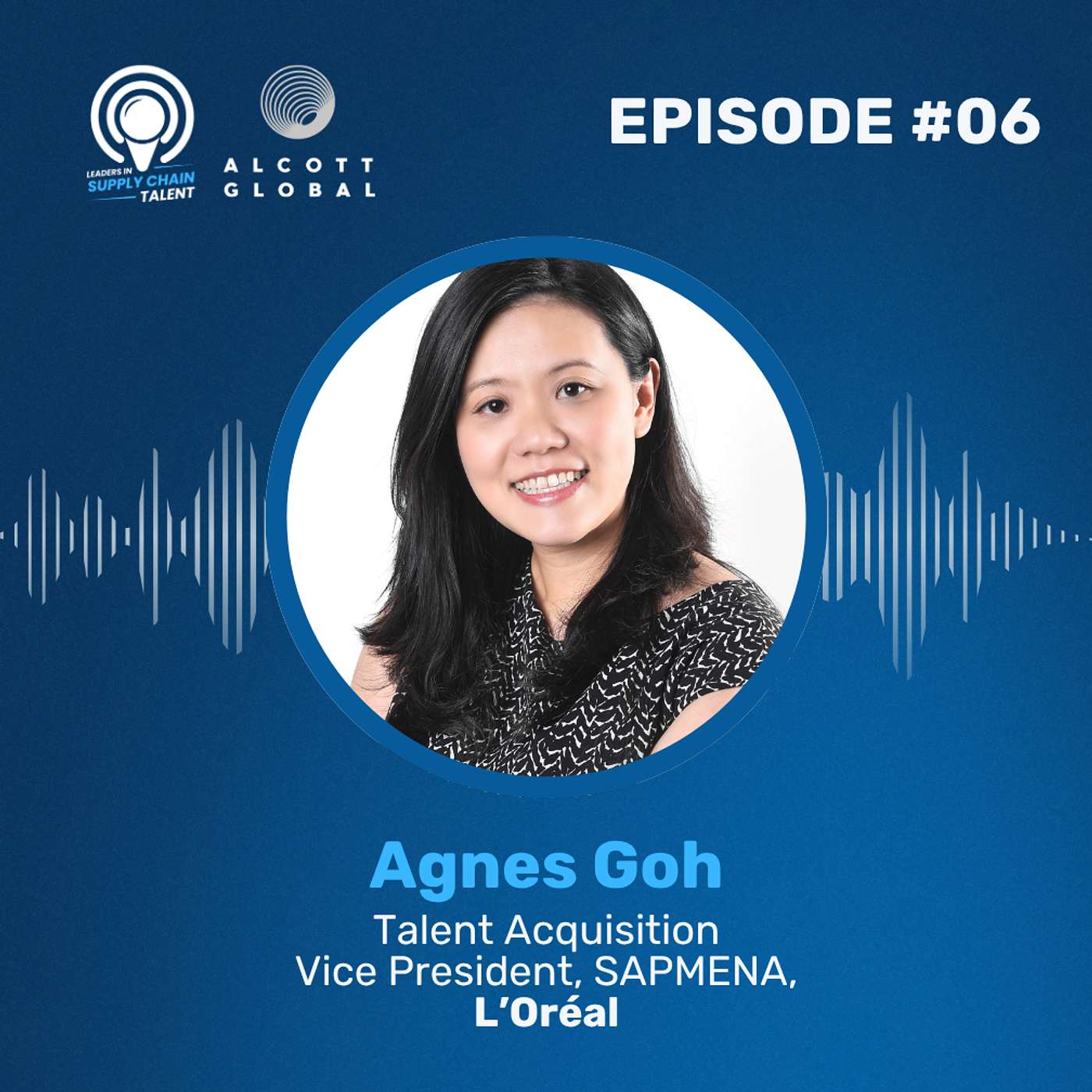 #06: Agnes Goh, Talent Acquisition Vice President, SAPMENA at L’Oréal