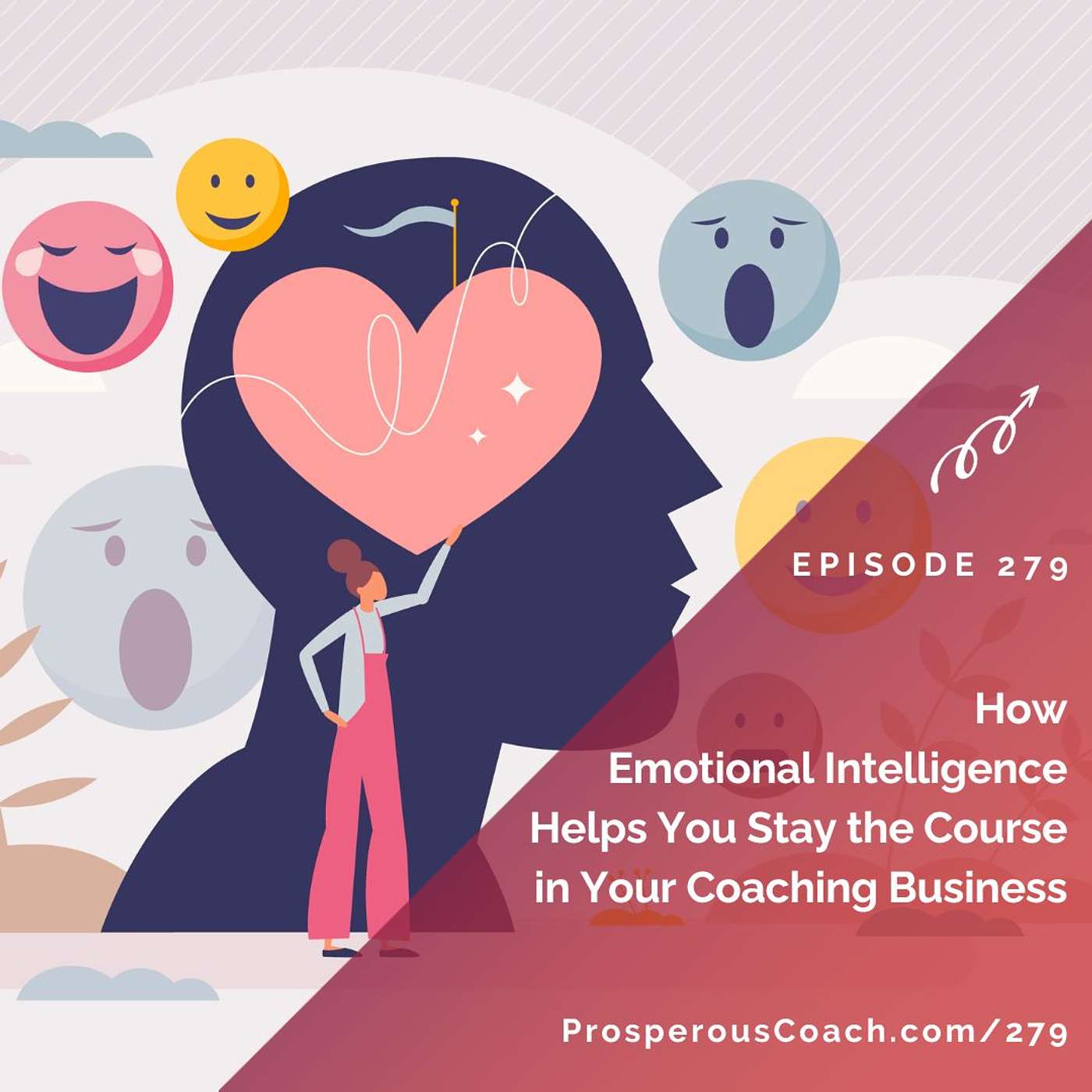 279: How Emotional Intelligence Can Help You Stay the Course in Your Coaching Business