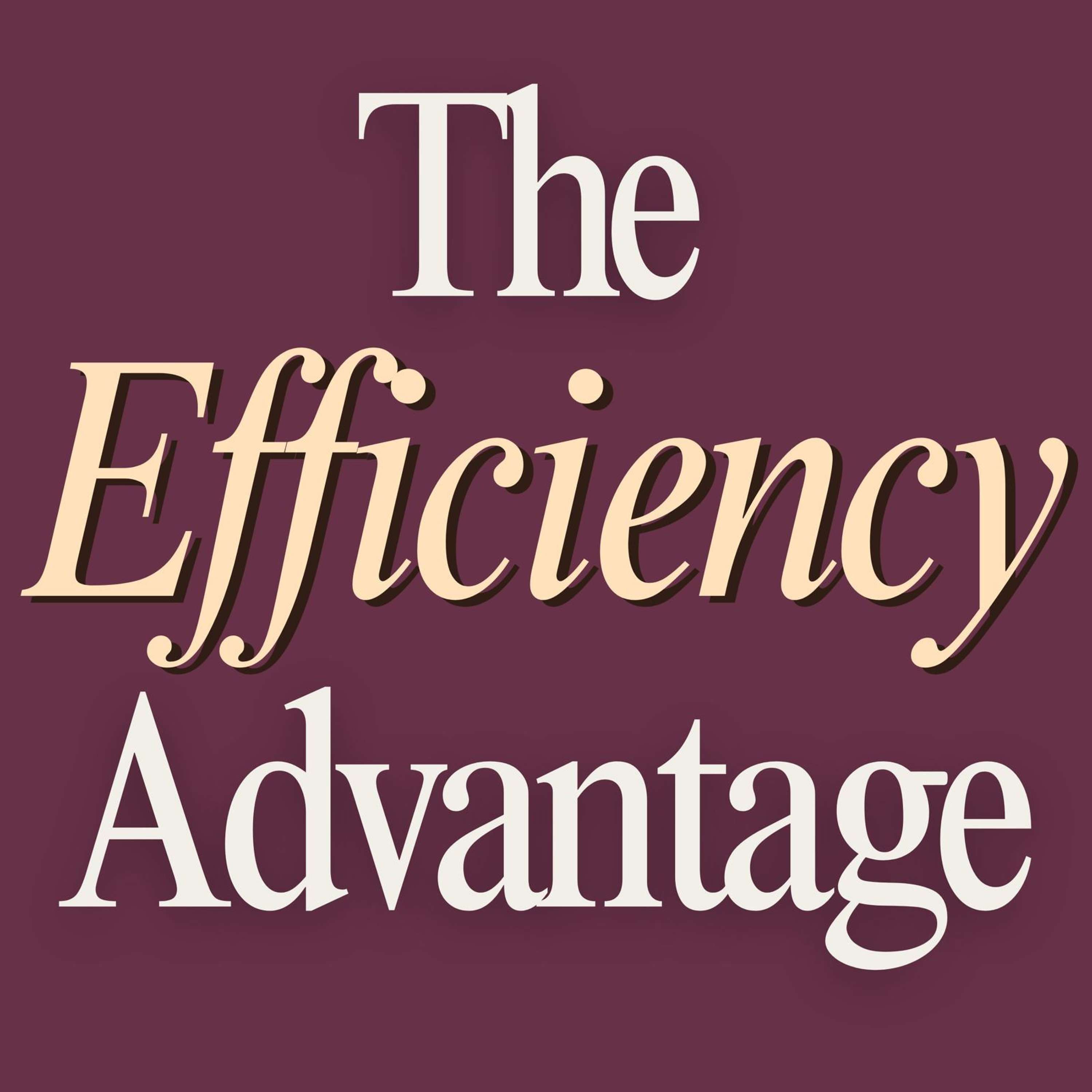 The Efficiency Advantage podcast artwork