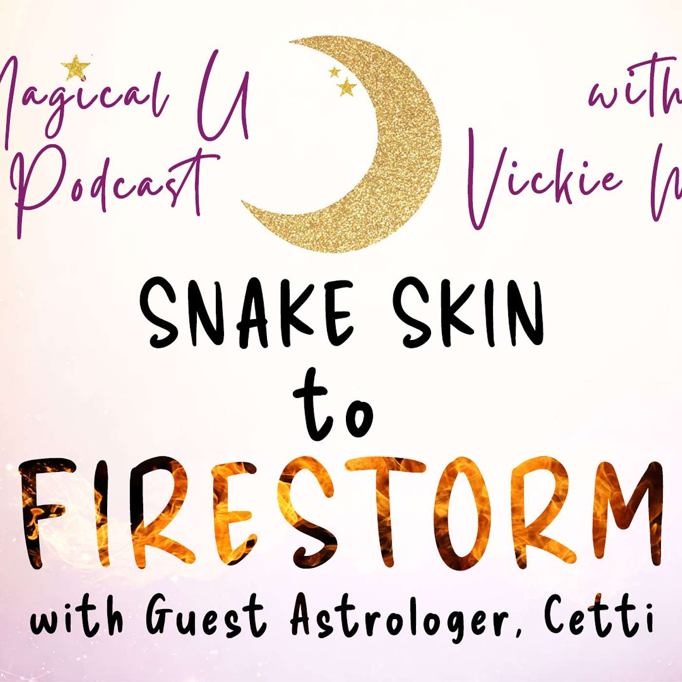From Snake Skin to Fire Storm - with Guest Astrologer, Cetti episode artwork