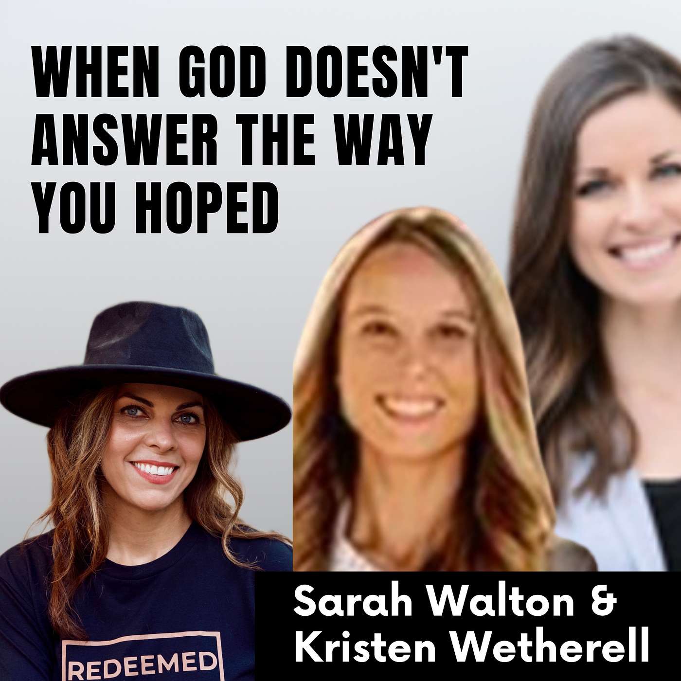 When God Doesn't Answer the Way You Hoped | Kristen Wetherell & Sarah Walton episode artwork