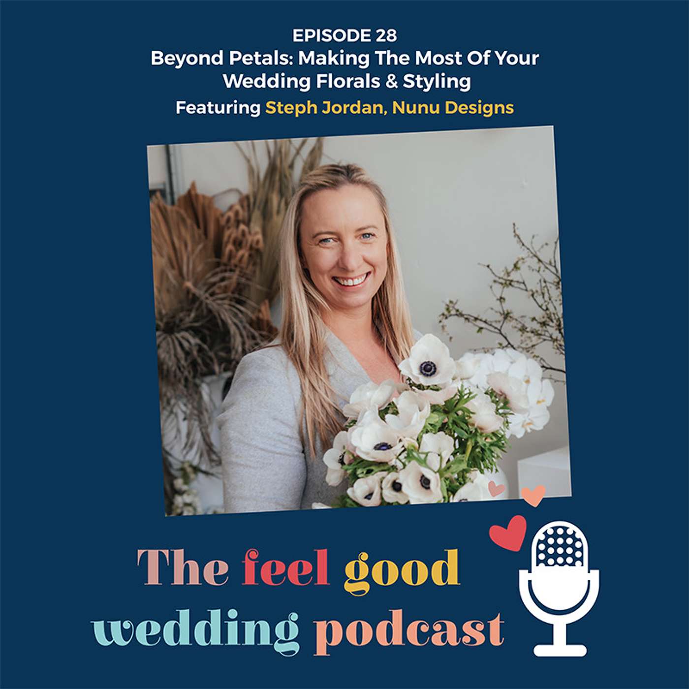 #28: Beyond Petals: Making The Most Of Your Wedding Florals & Styling With Steph Jordan of Nunu Designs