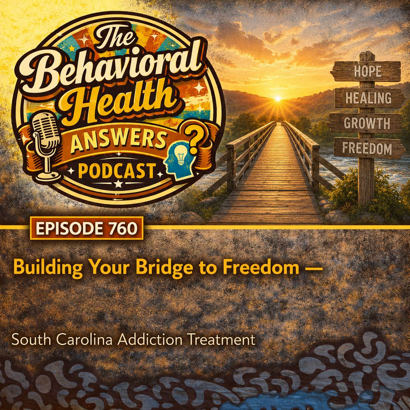 Episode 760: Building Your Bridge to Freedom | South Carolina Addiction Treatment episode artwork