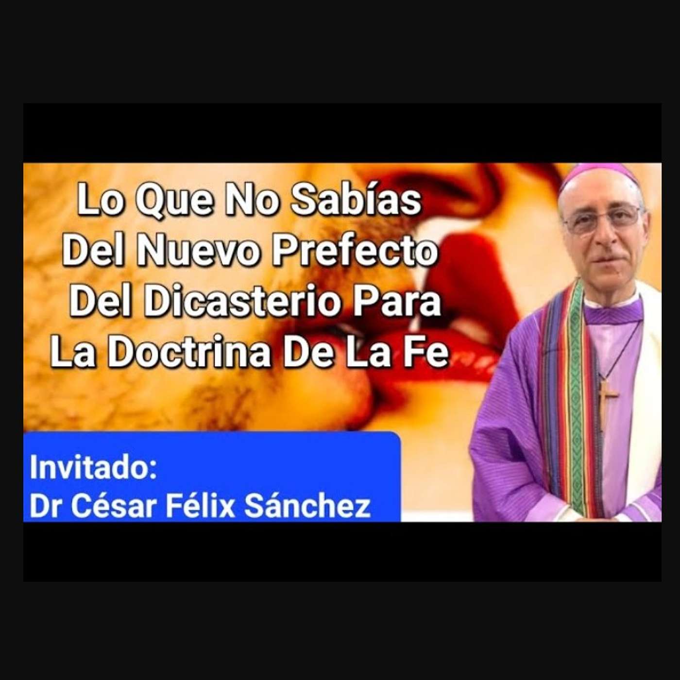 Episodio 841: Lo Que No Se Dice Del Monseñor FERNÁNDEZ Nuevo Prefecto Dicasterio Doctrina De La Fe / Luis Román episode artwork
