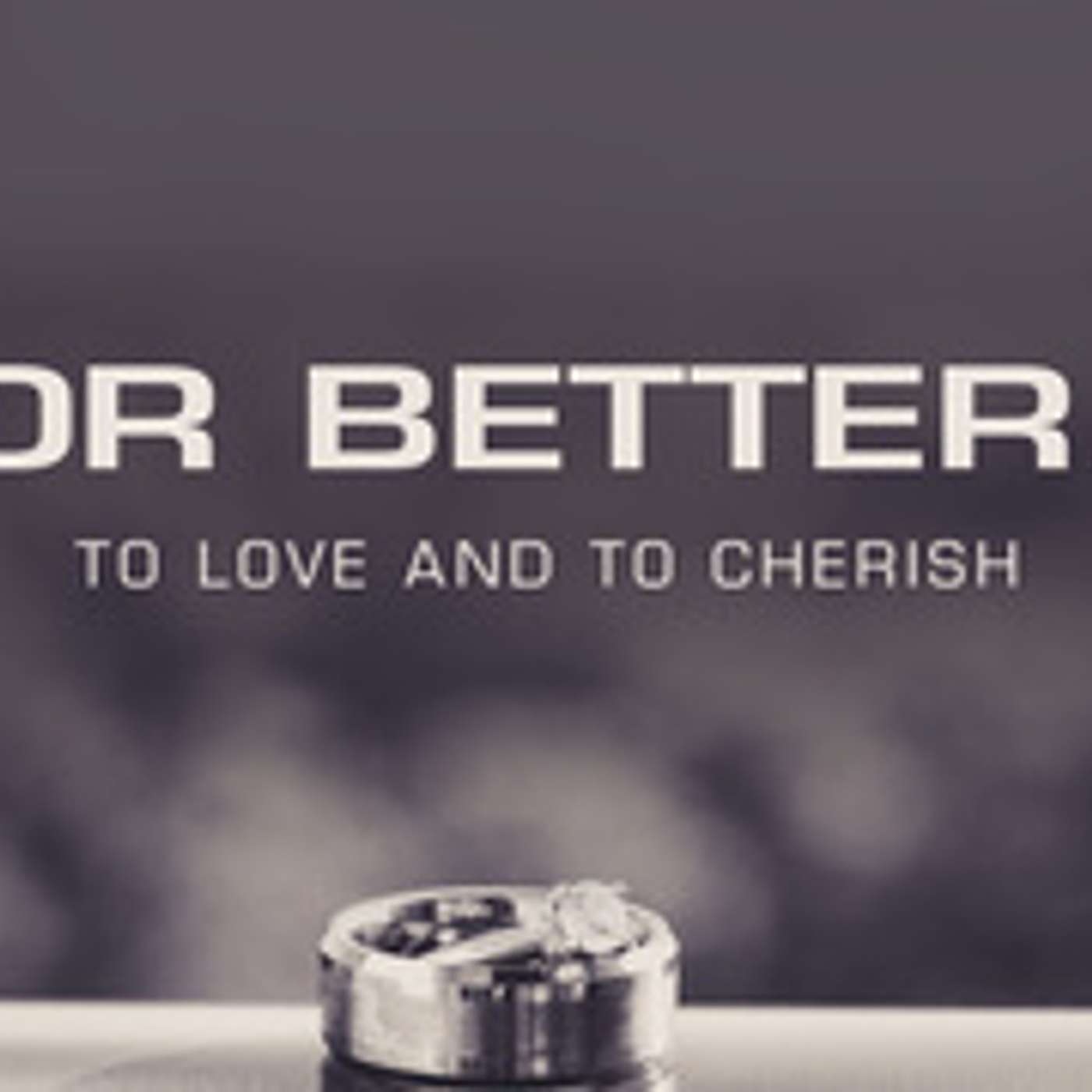 For Better: To Love and to Cherish episode artwork