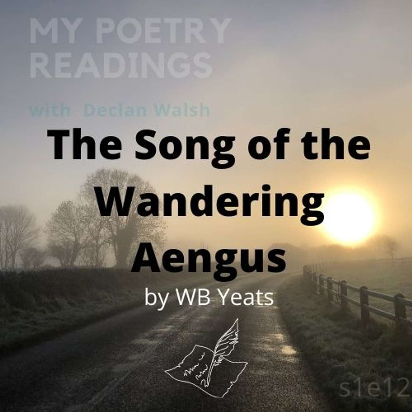 'The Song of the Wandering Aengus' - by WB Yeats (S1E12)