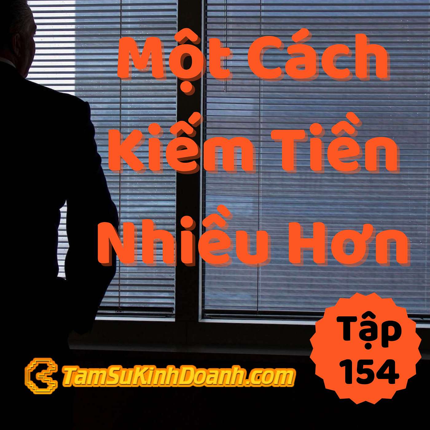 Một Cách Kiếm Nhiều Tiền Hơn - Tâm Sự Kinh Doanh #154