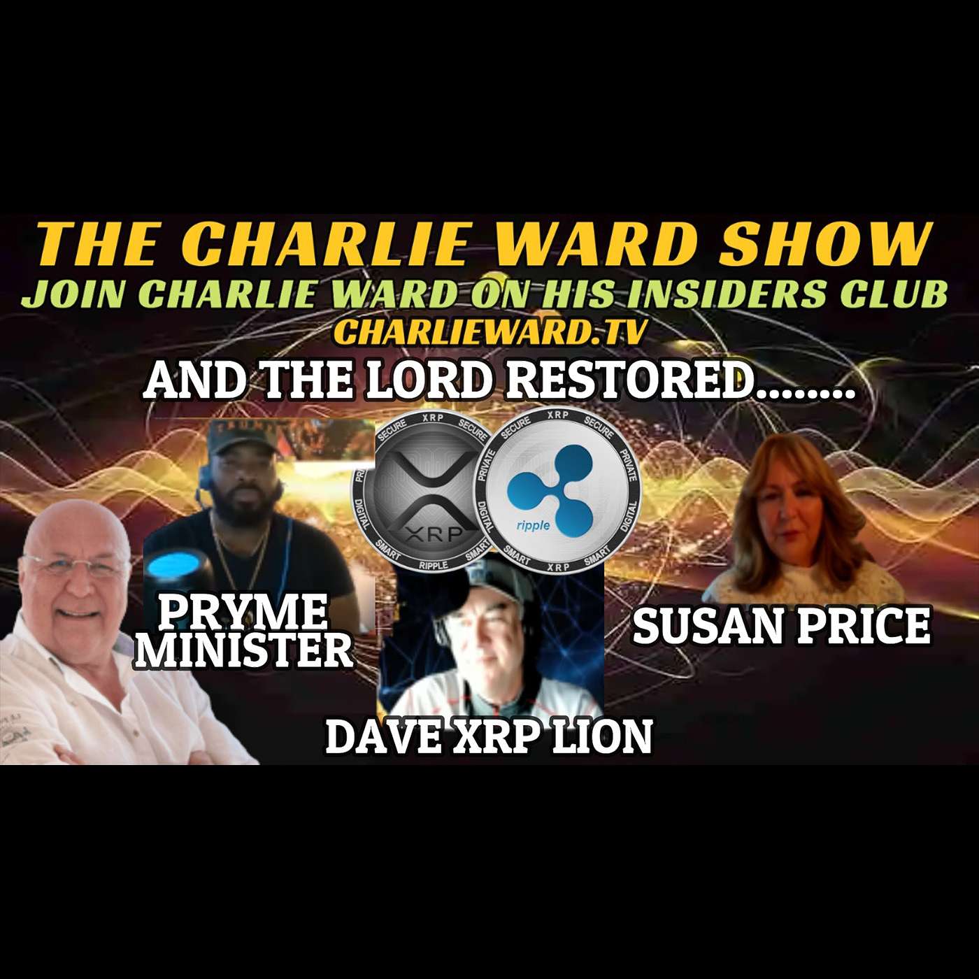 AND THE LORD RESTORED WITH PRYME MINISTER, DAVID XRP LION, SUSAN PRICE & CHARLIE WARD