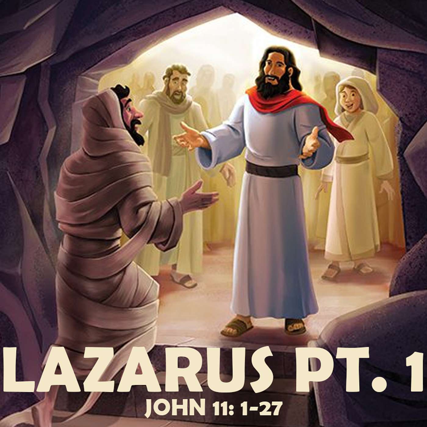 Season 3 Episode 134 - Lazarus part 1- John 11:1-27