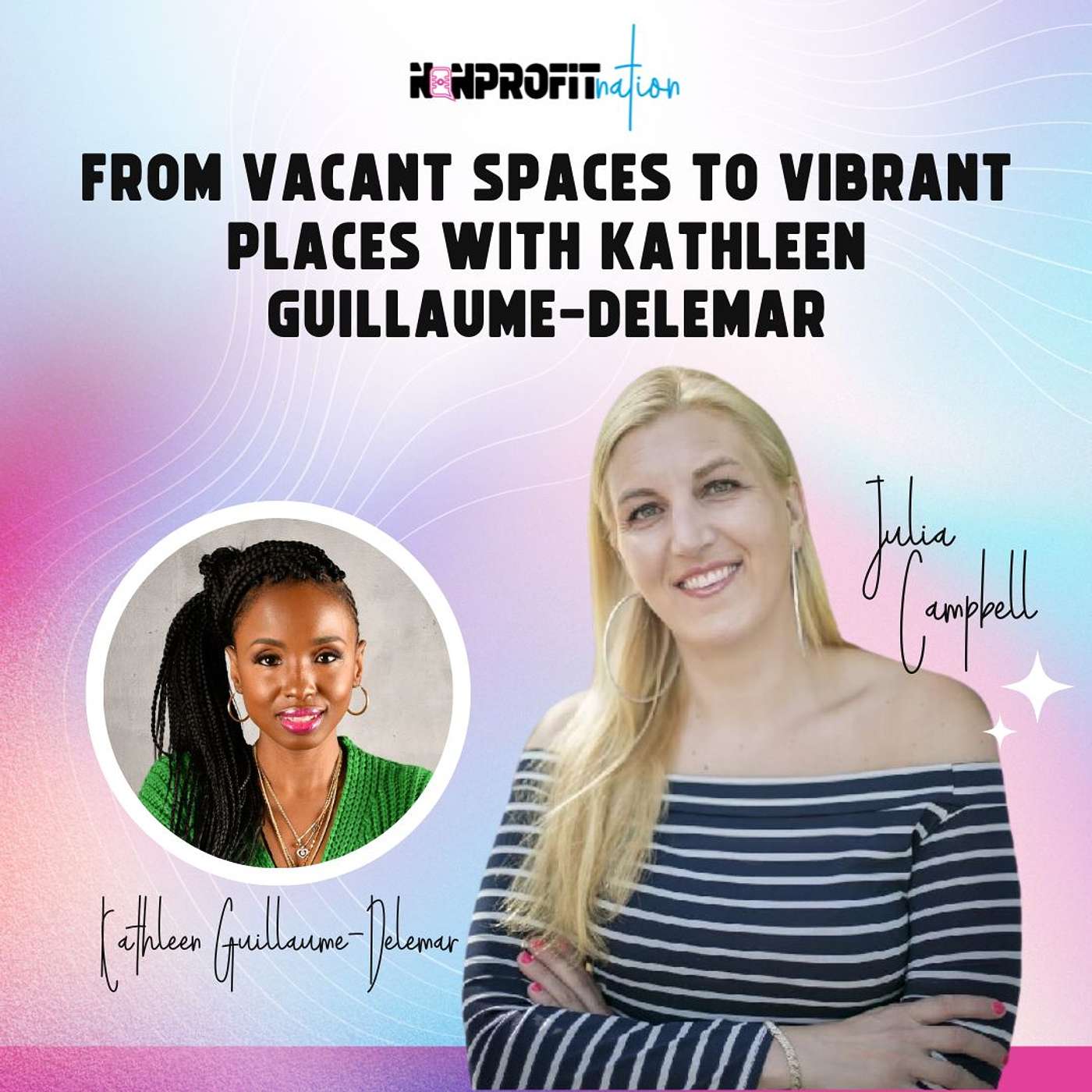 From Vacant Spaces to Vibrant Places with Kathleen Guillaume-Delemar From Vacant Spaces to Vibrant Places with Kathleen Guillaume-Delemar