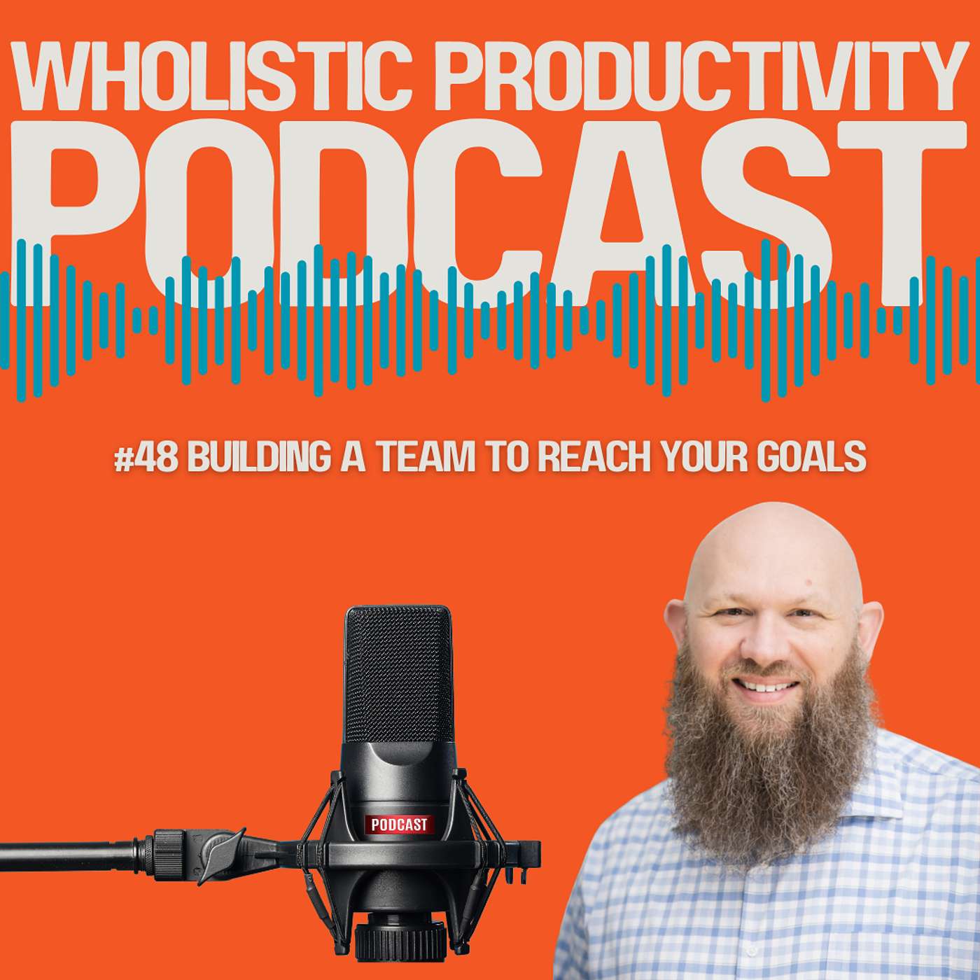 #48 Building A Team To Reach Your Goals